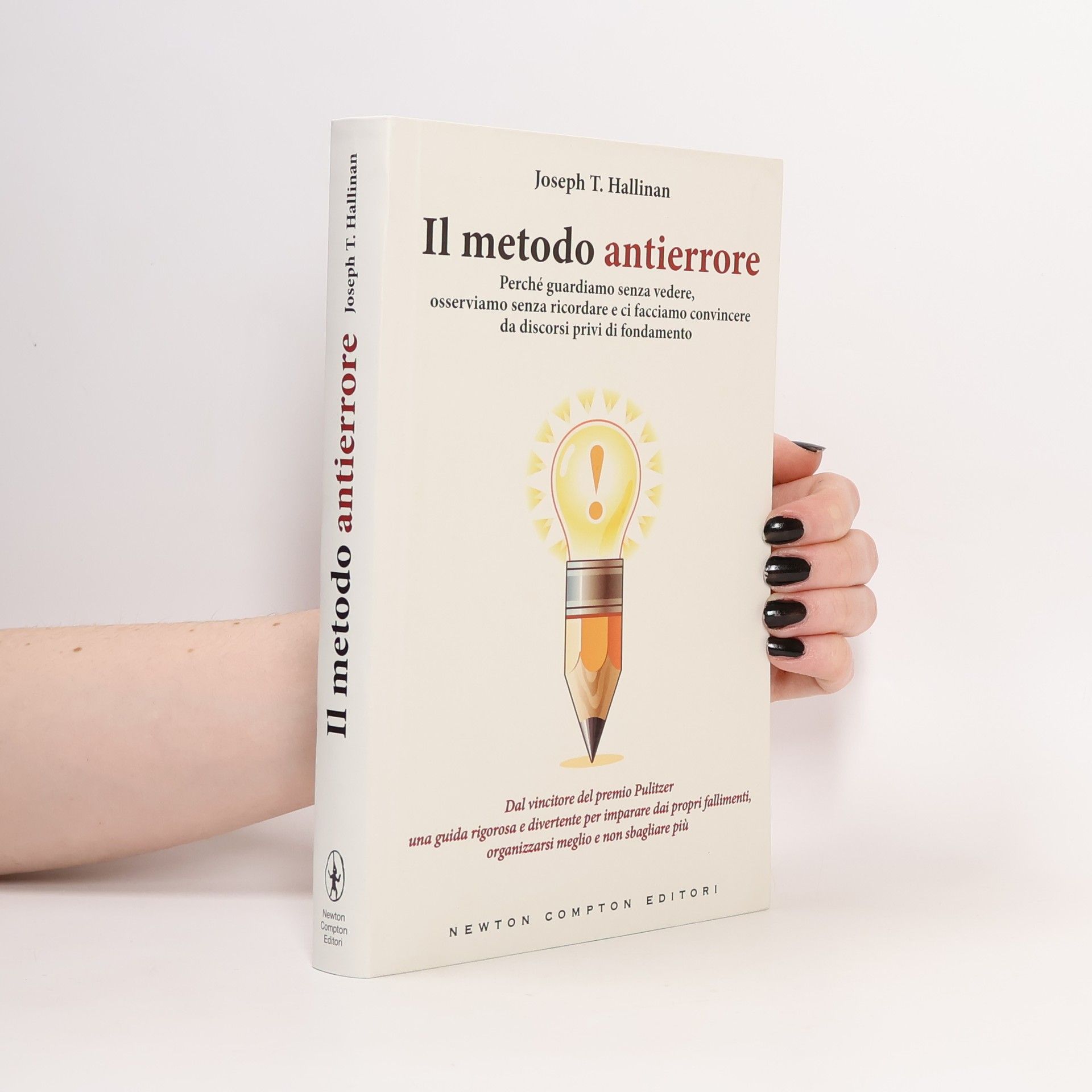 Joseph T. Hallinan Il metodo antierrore. Perché guardiamo senza vedere, osserviamo senza ricordare e ci facciamo convincere da discorsi privi di fondamento