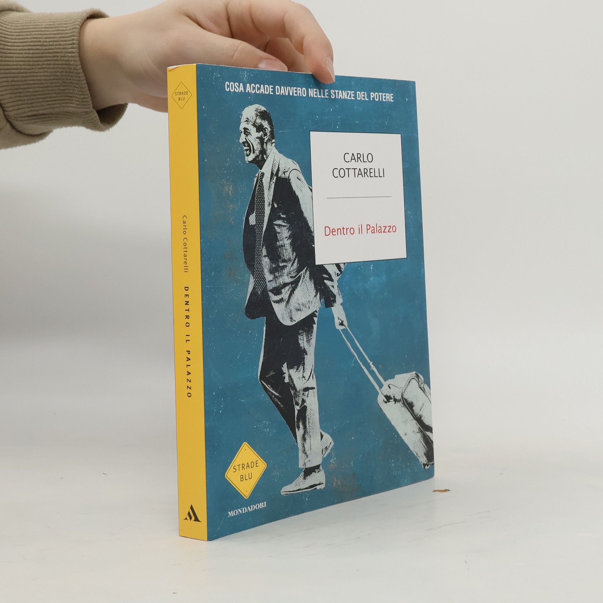 Carlo Cottarelli Strade Blu: Dentro il Palazzo. Cosa accade davvero nelle stanze del potere