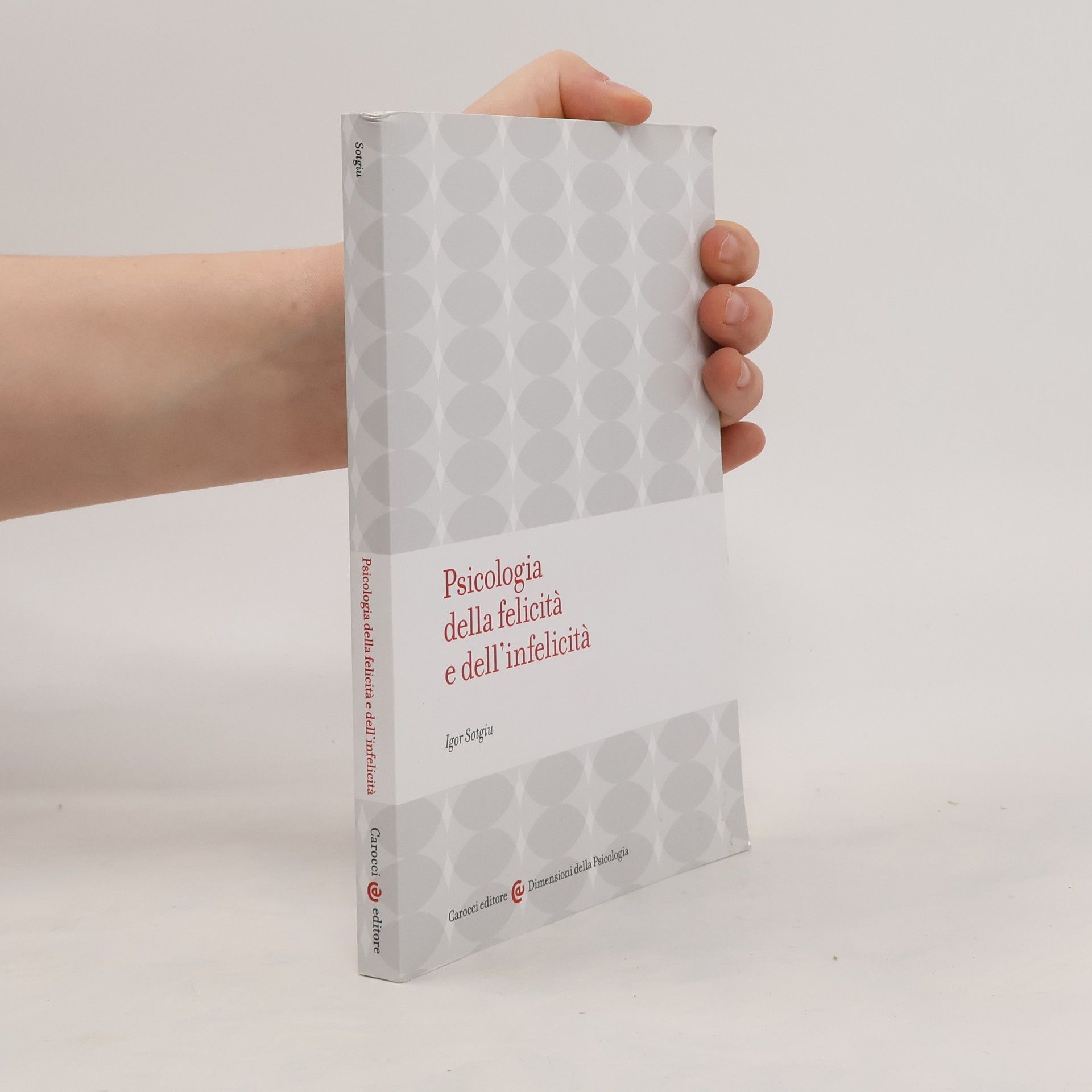 Igor Sotgiu Dimensioni della Psicologia: Psicologia della felicità e dell'infelicità