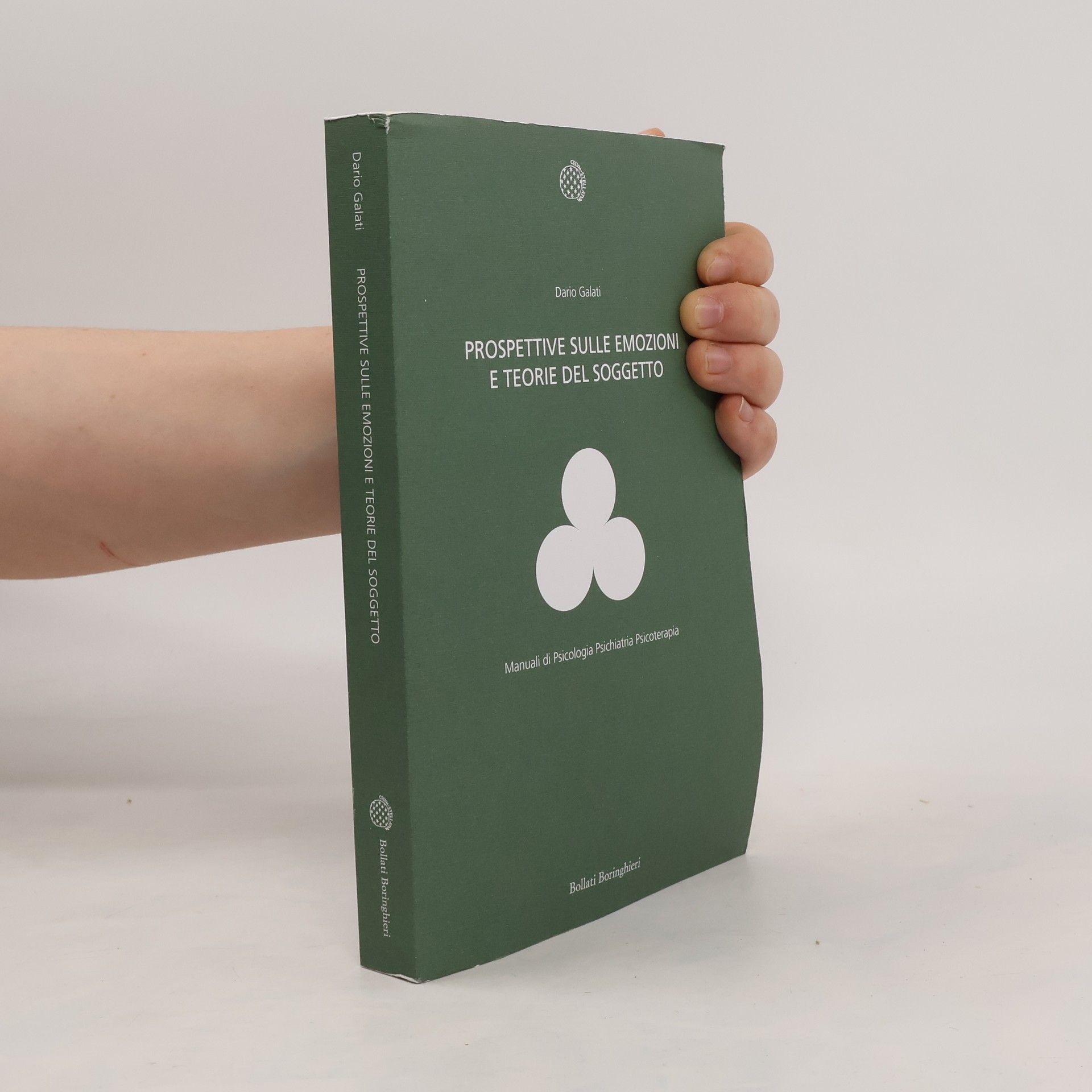 Dario Galati Manuali di psicologia psichiatria psicoterapia: Prospettive sulle emozioni e teorie del soggetto