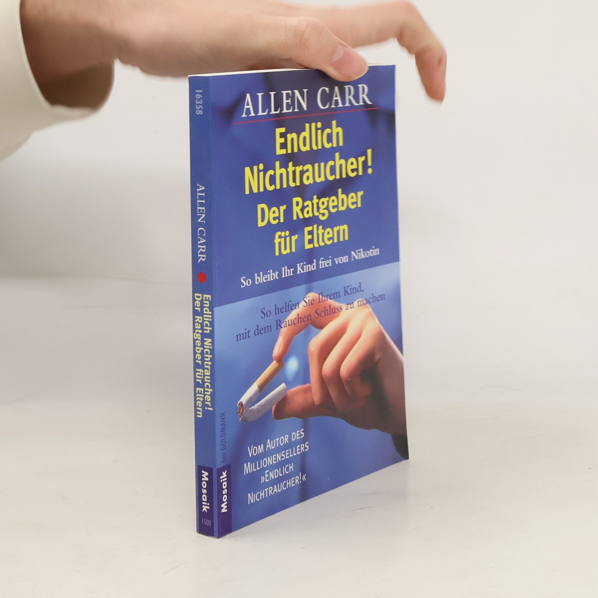 Allen Carr Endlich Nichtraucher, Der Ratgeber für Eltern. So bleibt Ihr Kind frei von Nikotin. So helfen Sie Ihrem Kind, mit dem Rauchen Schluß zu machen