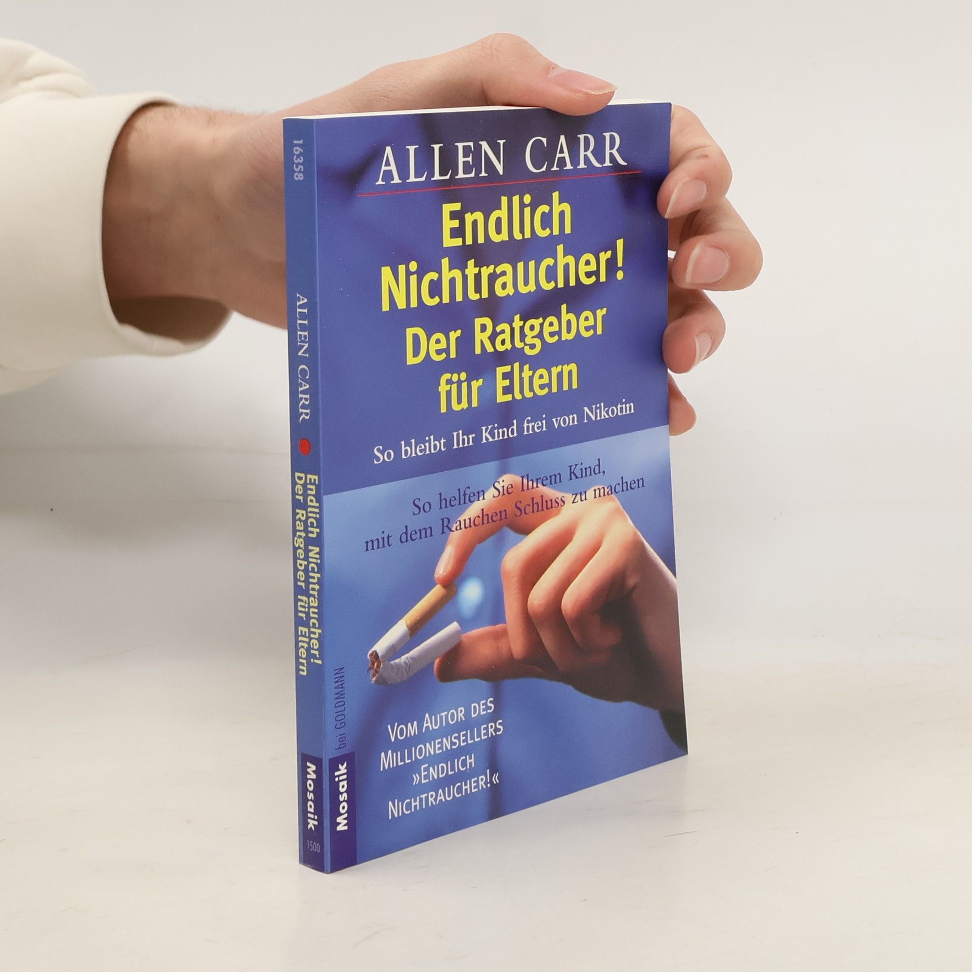 Allen Carr Endlich Nichtraucher, Der Ratgeber für Eltern. So bleibt Ihr Kind frei von Nikotin. So helfen Sie Ihrem Kind, mit dem Rauchen Schluß zu machen