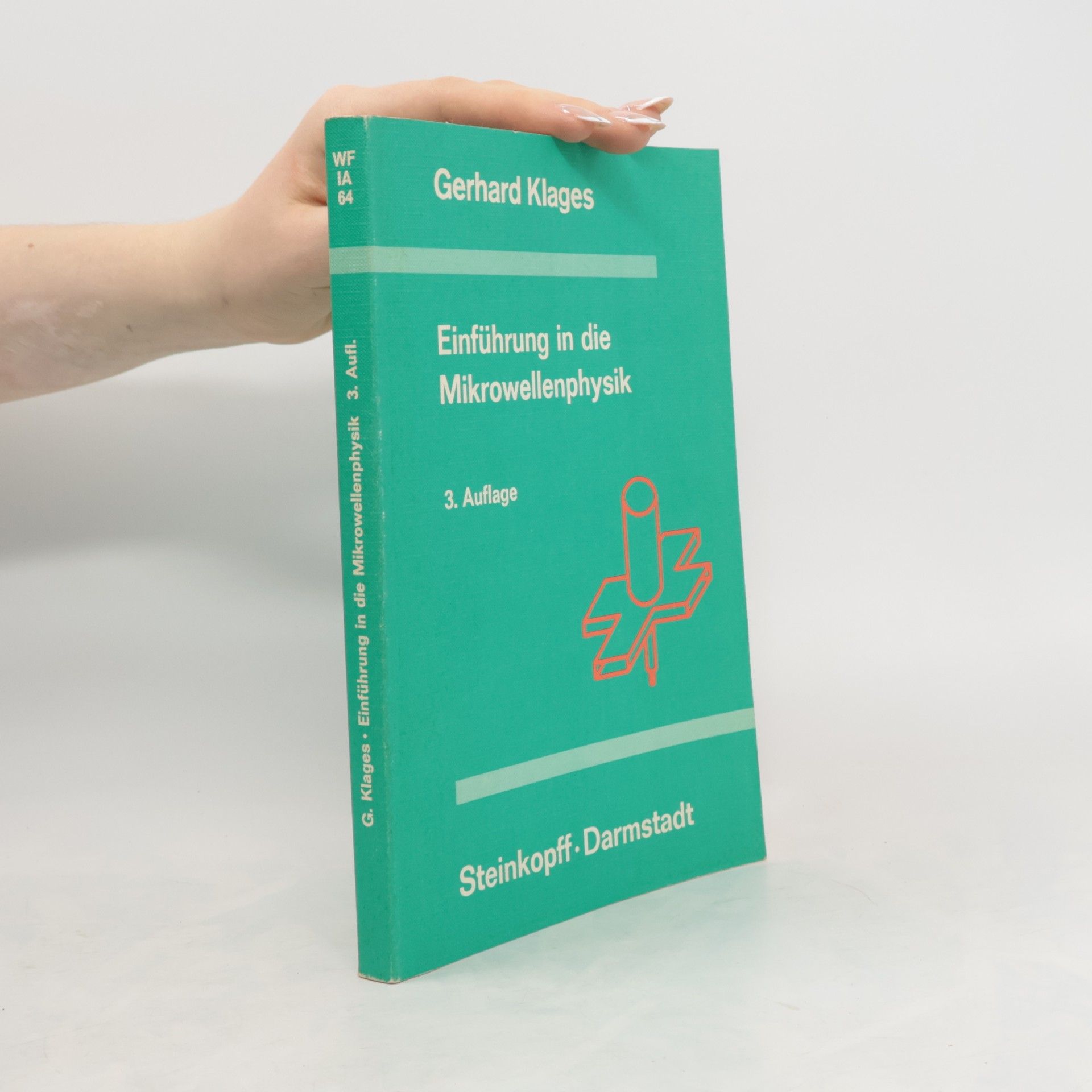 Gerhard Klages Wissenschaftliche Forschungsberichte: Einführung in die Mikrowellenphysik