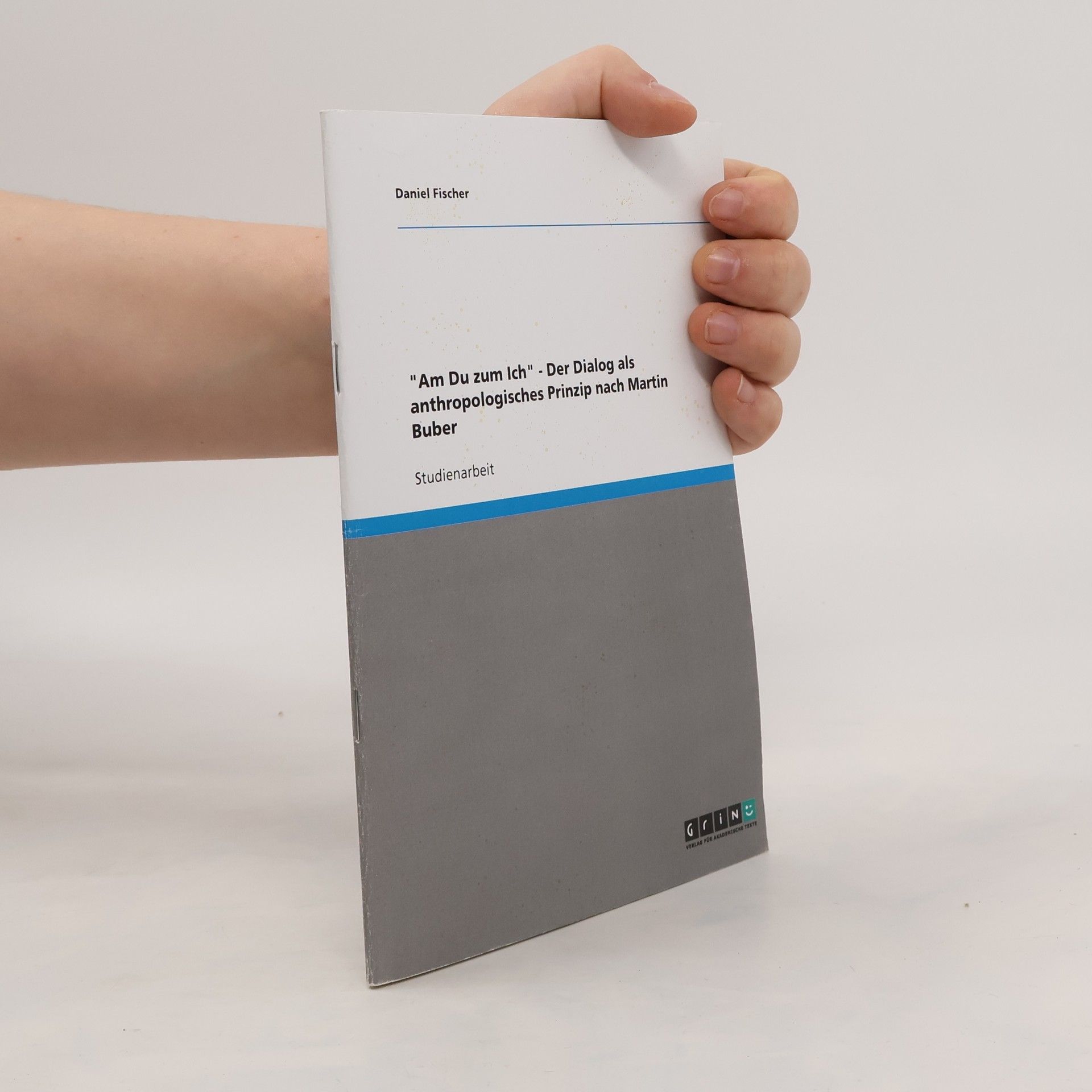 "Am Du zum Ich" - Der Dialog als anthropologisches Prinzip nach Martin Buber