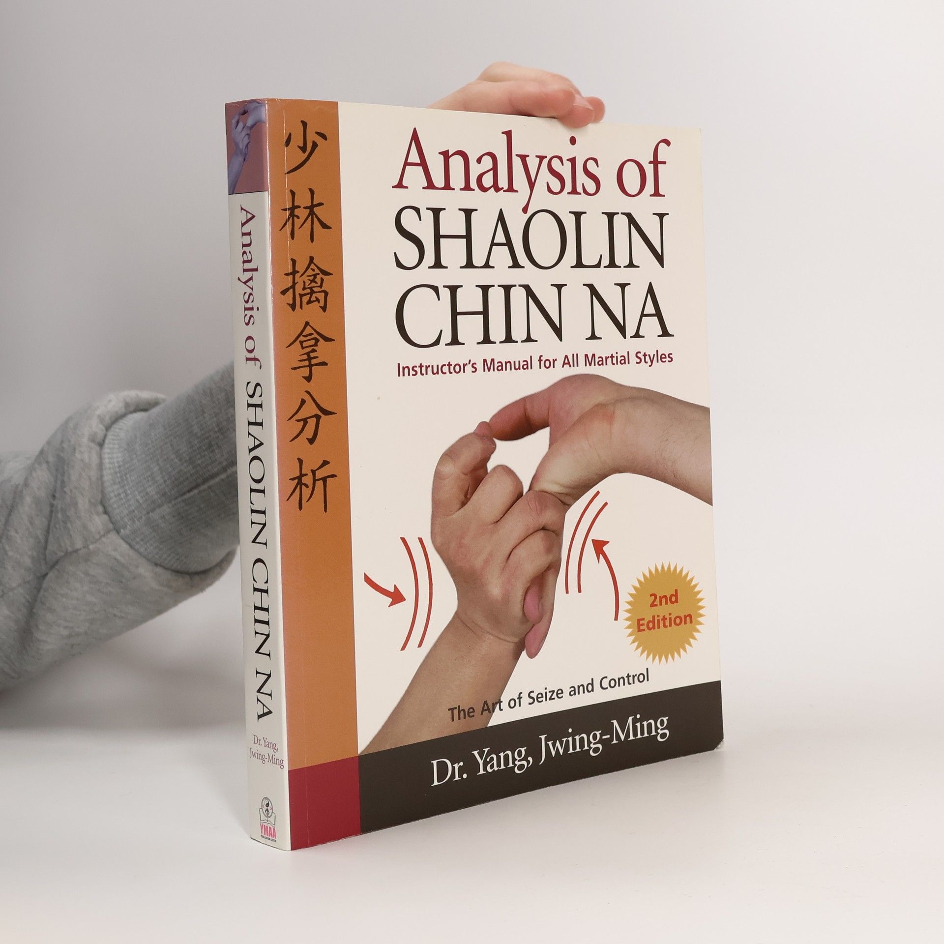 Dr. Jwing-Ming Yang Analysis of Shaolin Chin Na