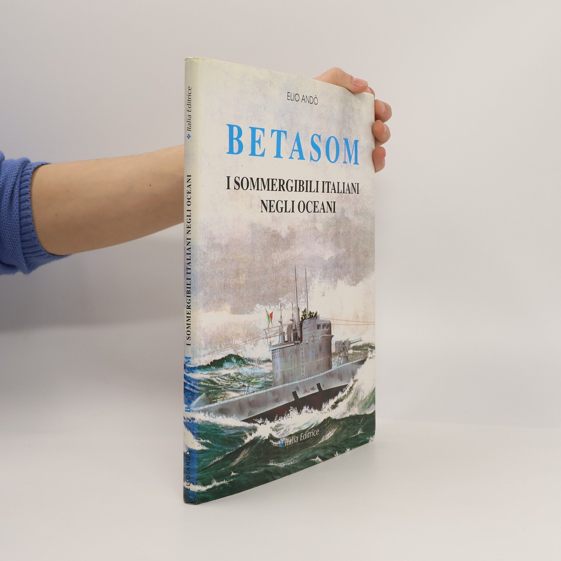 Betasom. I sommergibili italiani negli oceani