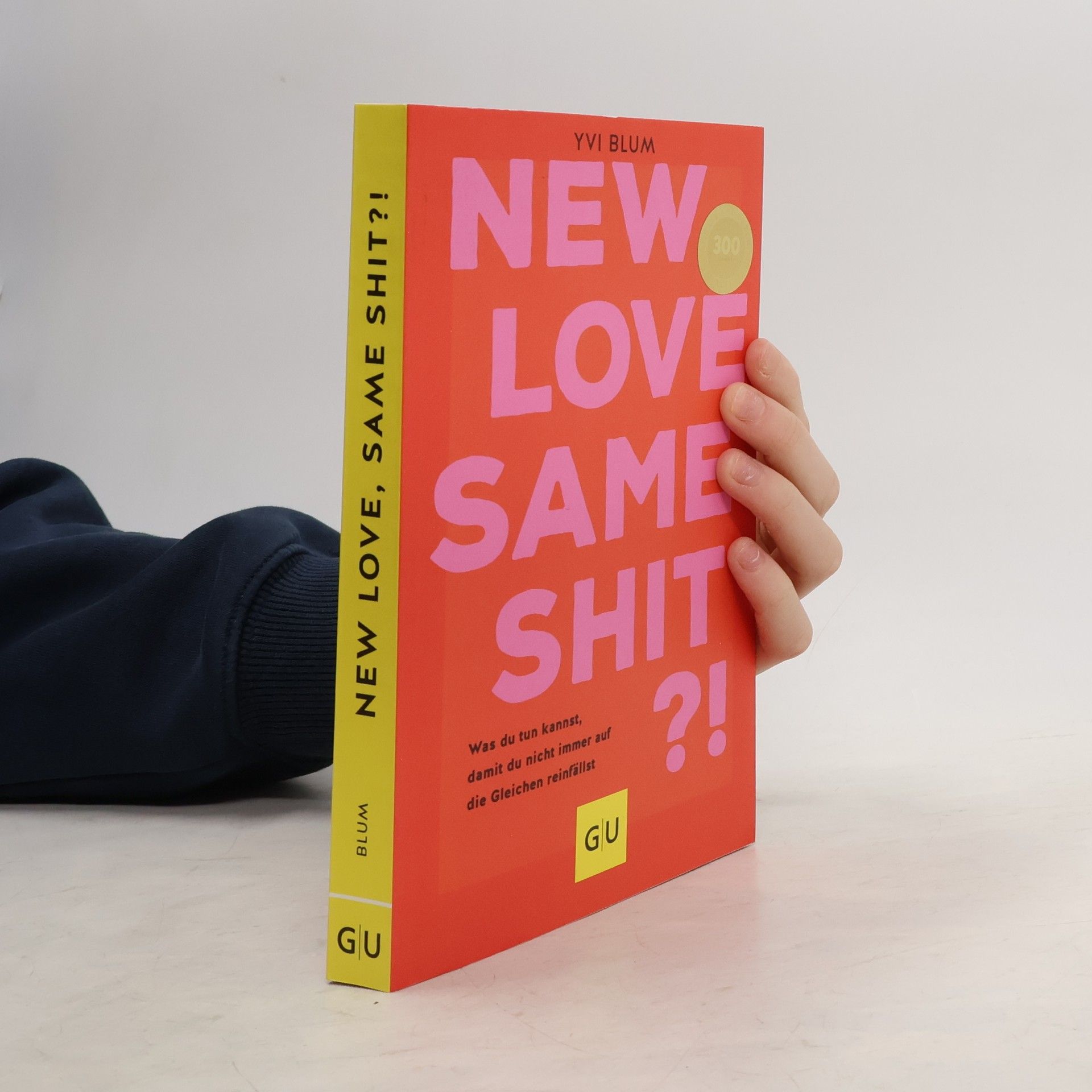 Yvi Blum New love, same shit?!. Was du tun kannst, damit du nicht immer auf die Gleichen reinfällst