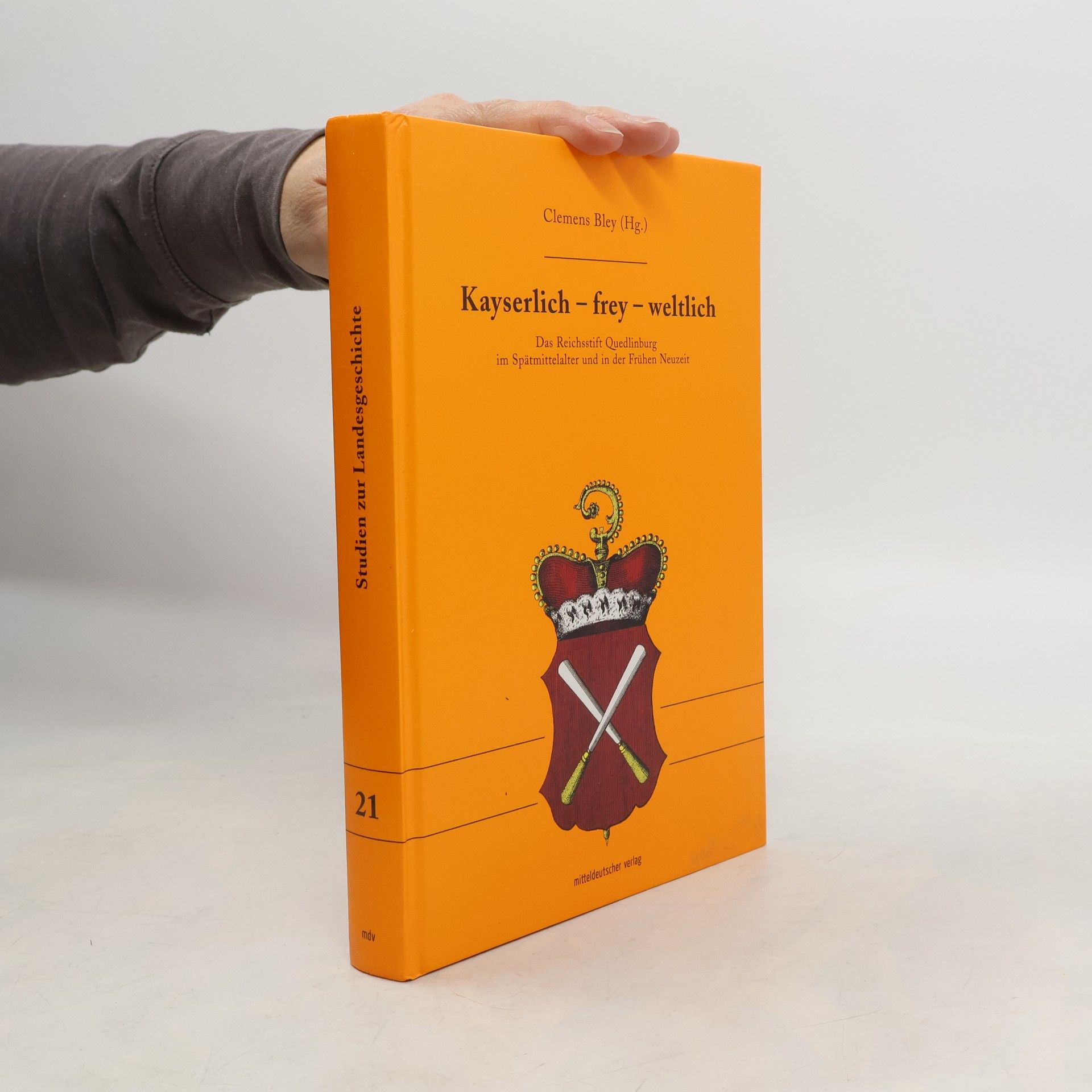 Clemens Bley Studien zur Landesgeschichte - 21: Kayserlich - frey - weltlich