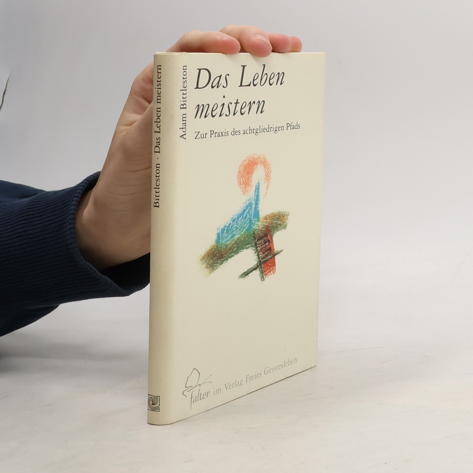 Adam Bittleston Das Leben meistern