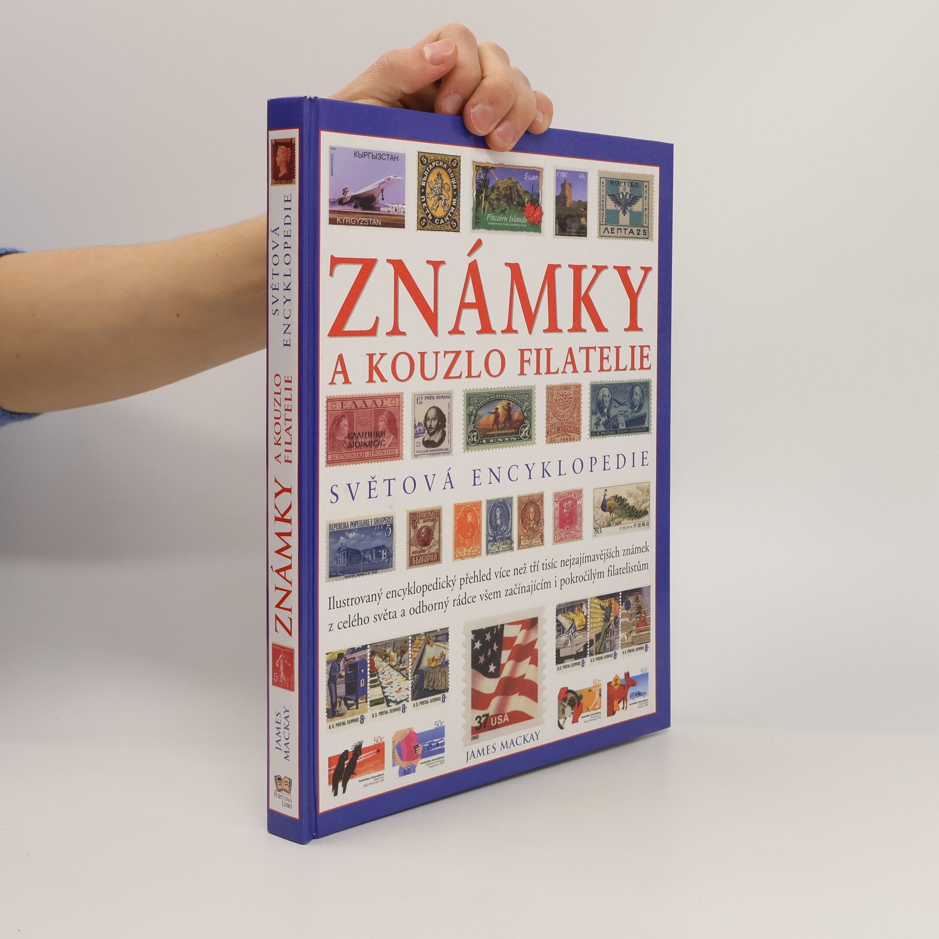 James A. James Alexander Mackay Známky a kouzlo filatelie. Světová encyklopedie