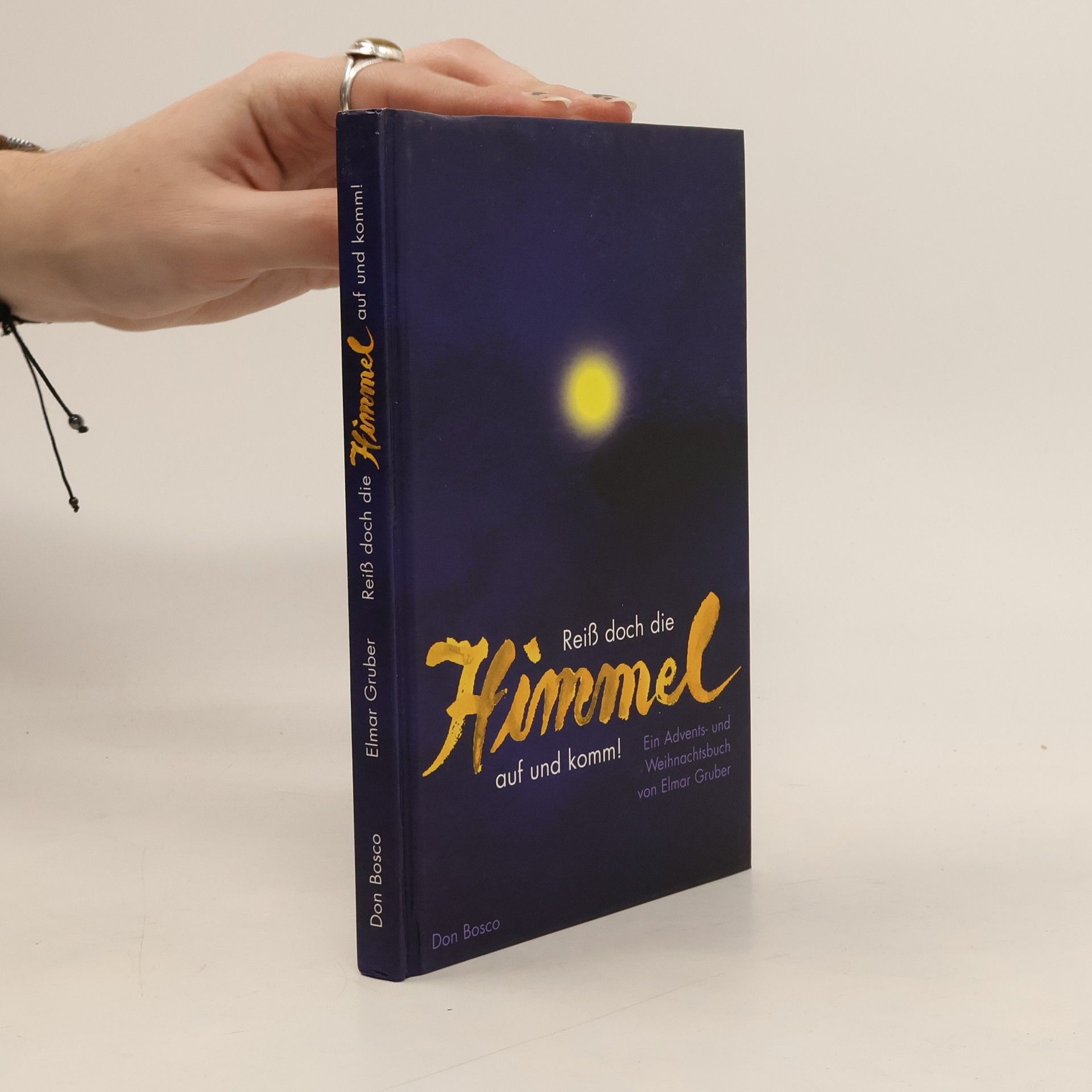 Elmar R. Gruber Reiß doch die Himmel auf und komm. Ein Advents- und Weihnachtsbuch.