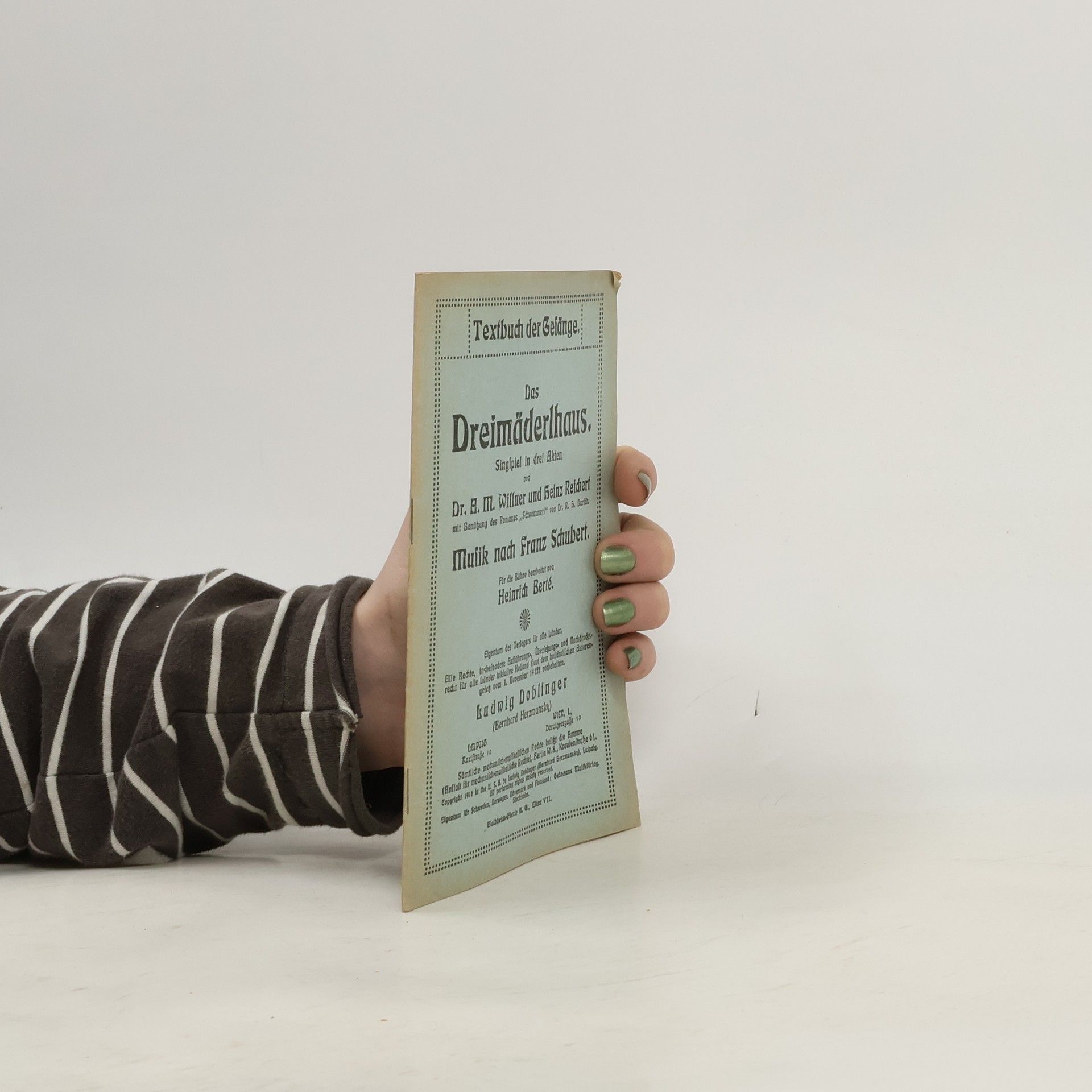 Franz Schubert Textbuch der Gesänge. Das Dreimäderlhaus Singspiel in drei Akten