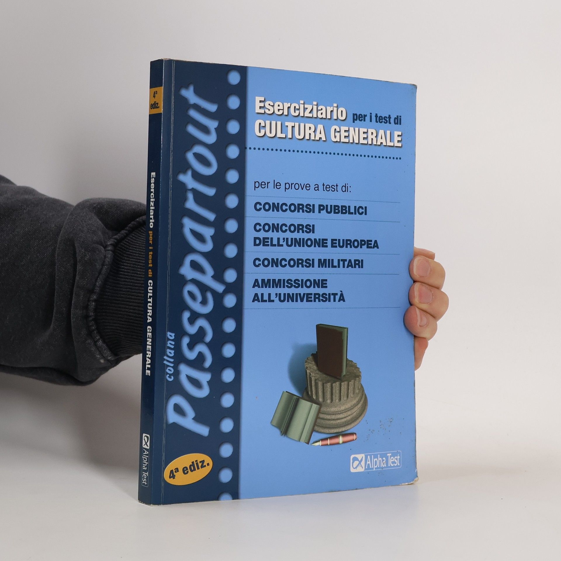 Passepartout: Eserciziario per i test di cultura generale. Per le prove a test di concorsi pubblici, concorsi dell'Unione Europea, concorsi militari, ammissione all'università - 4ª edizione