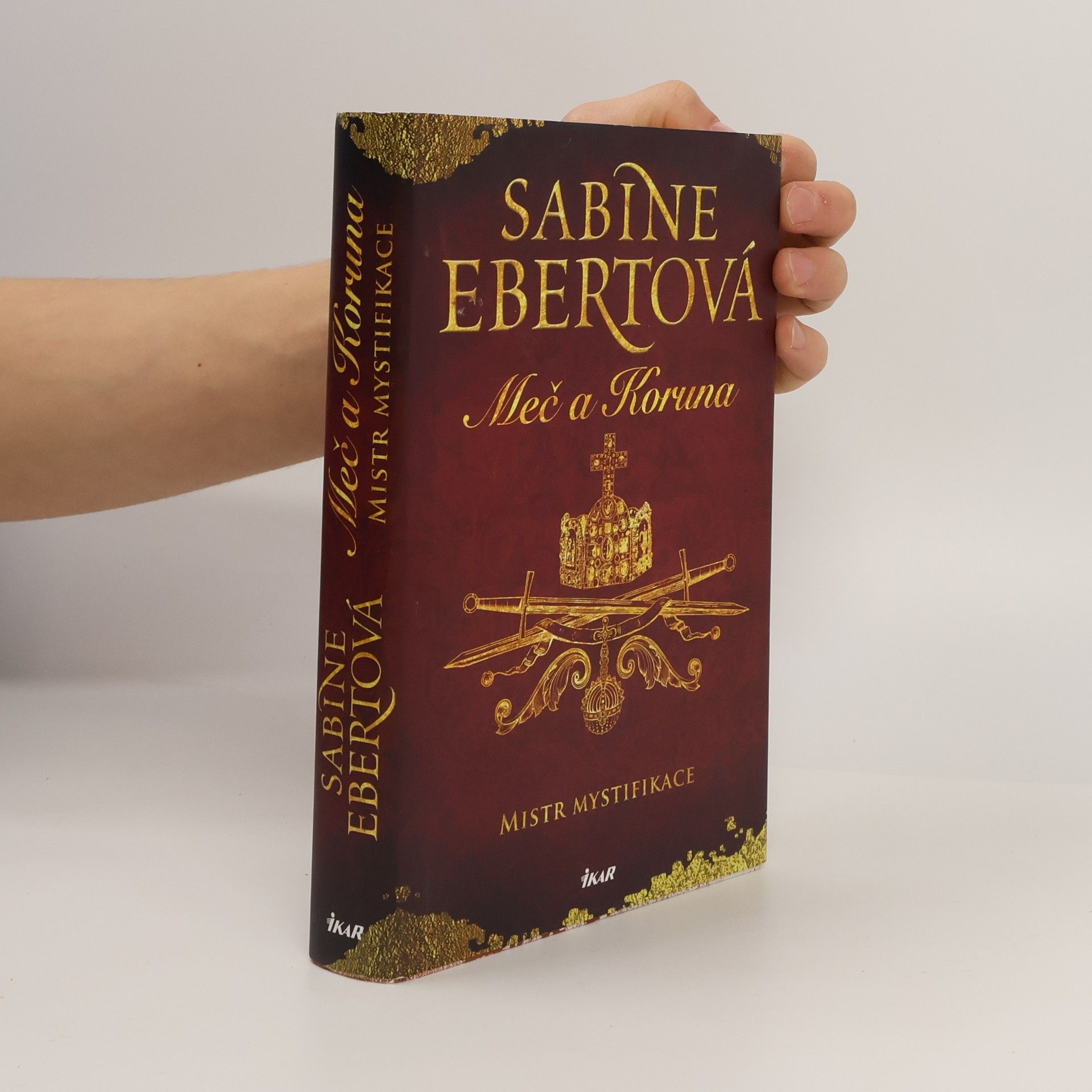 Sabine Ebert Meč a Koruna. Mistr mystifikace