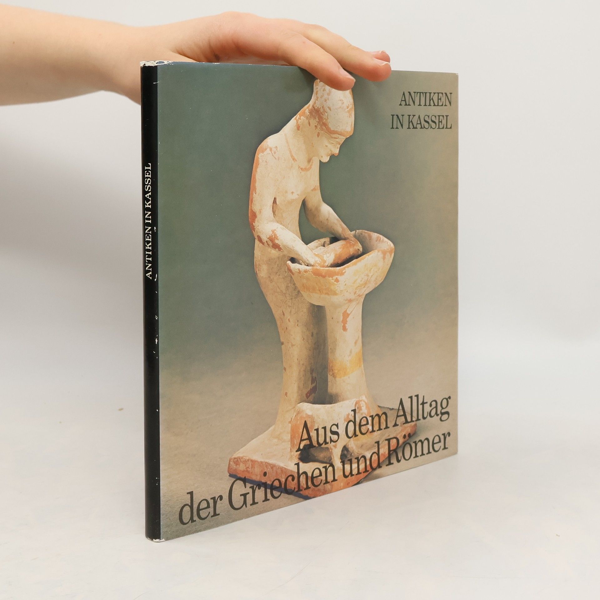 Antiken in Kassel. Aus dem Alltag der Griechen und Römer