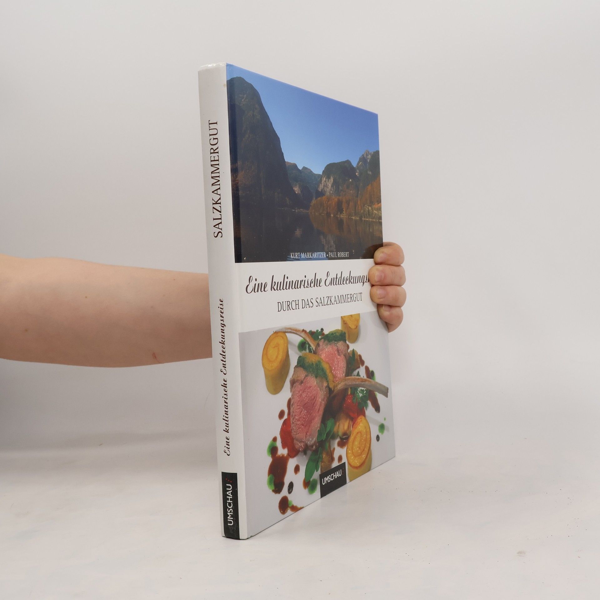 Kurt Markaritzer Eine kulinarische Entdeckungsreise durch das Salzkammergut