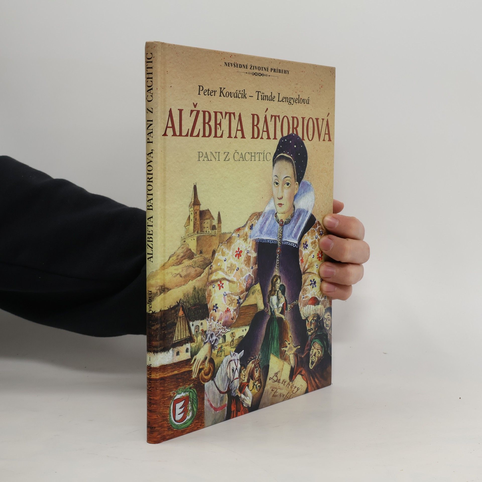 Peter Kováčik Alžbeta Bátoriová : paní z Čachtíc