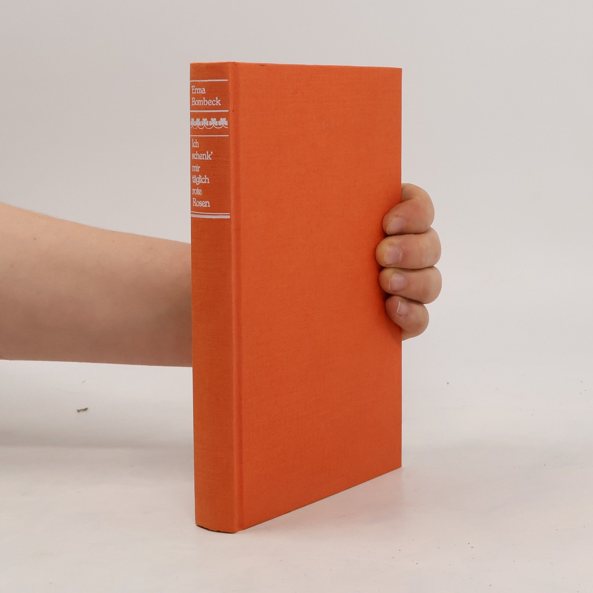 Erma Bombeck Ich schenk mir täglich rote Rosen