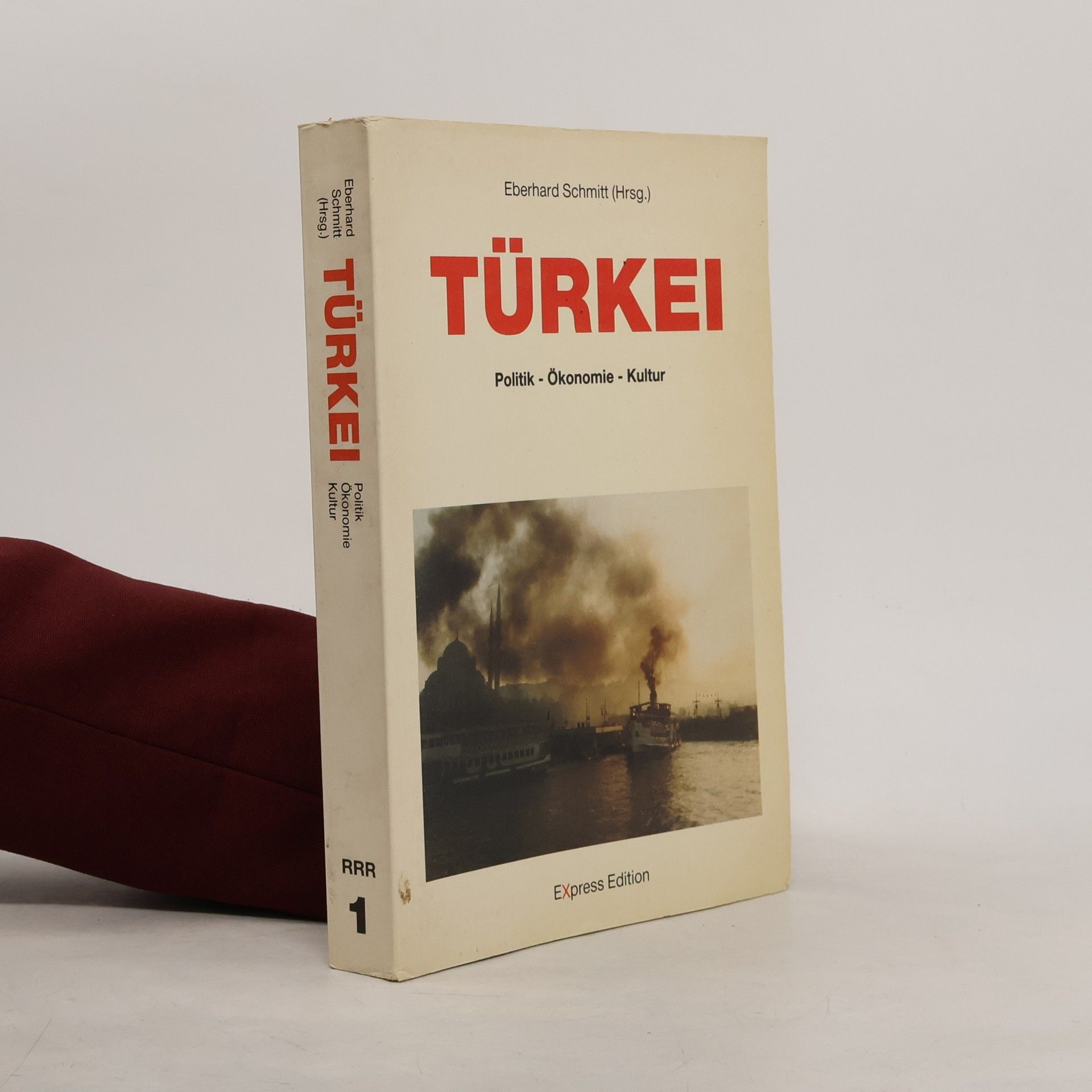 Eberhard Schmitt Türkei: Politik, Ökonomie, Kultur