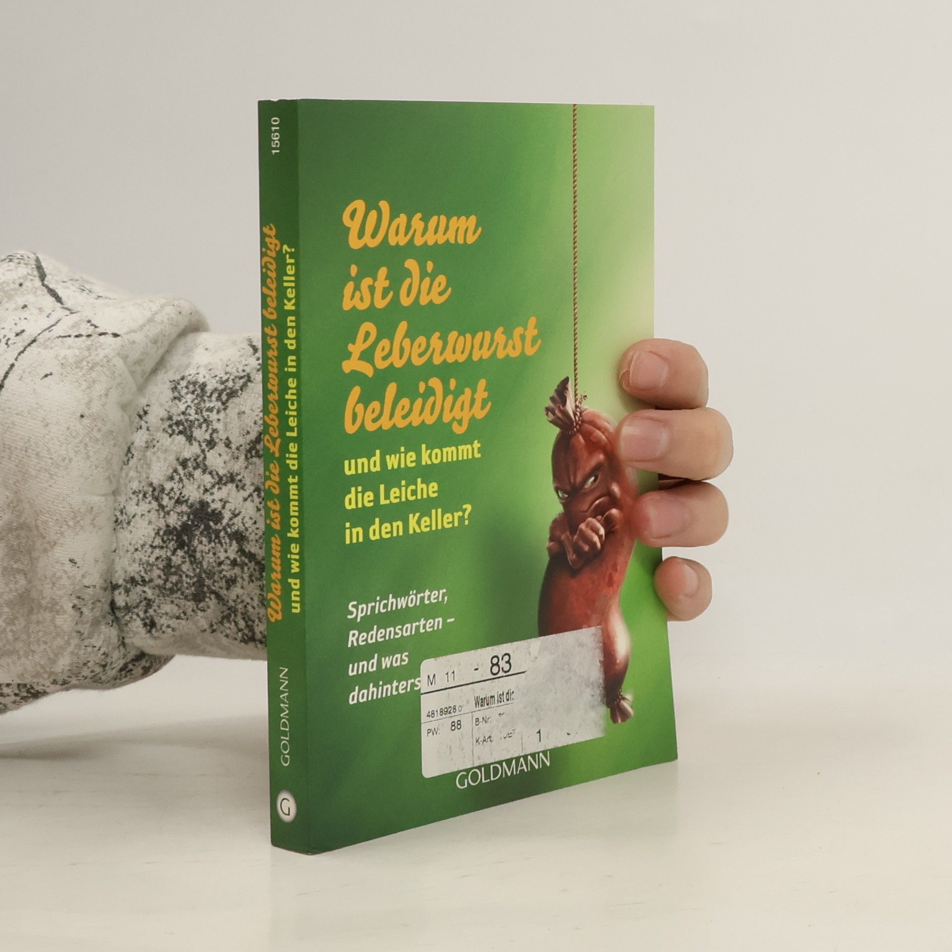 Birgit Weidinger Warum ist die Leberwurst beleidigt und wie kommt die Leiche in den Keller?