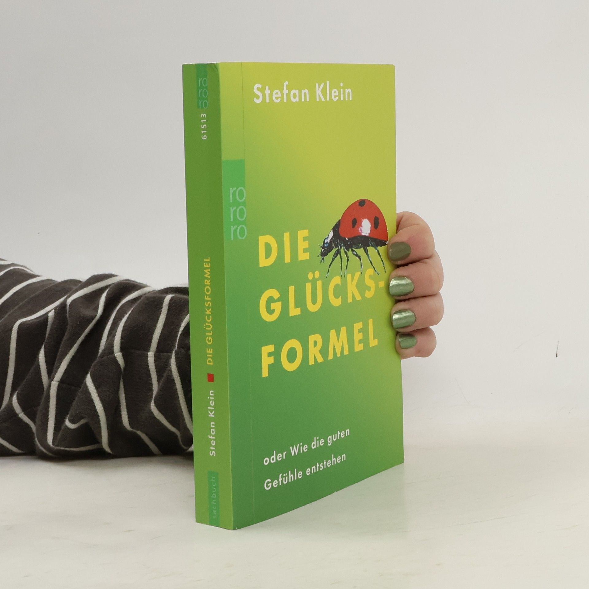Stefan Klein Die Glücksformel oder wie die guten Gefühle entstehen