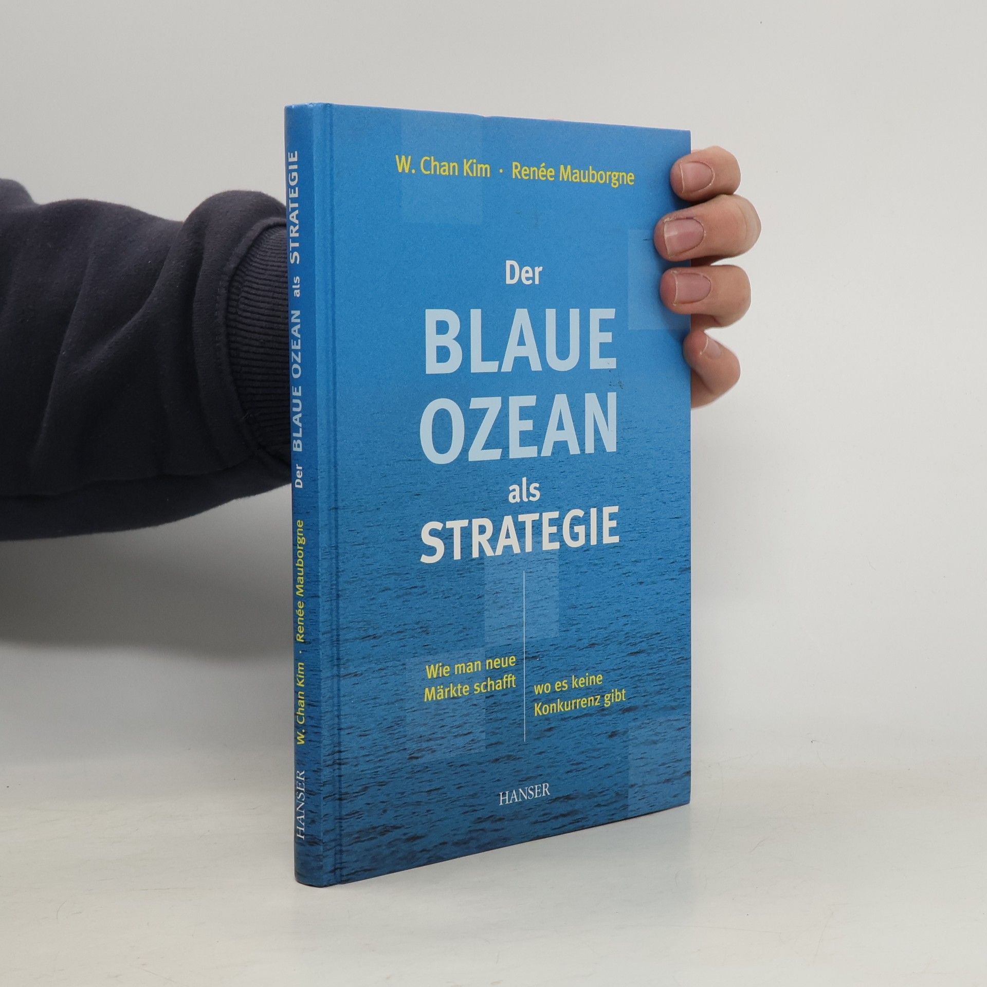 Renée Mauborgne Der Blaue Ozean als Strategie: Wie man neue Märkte schafft