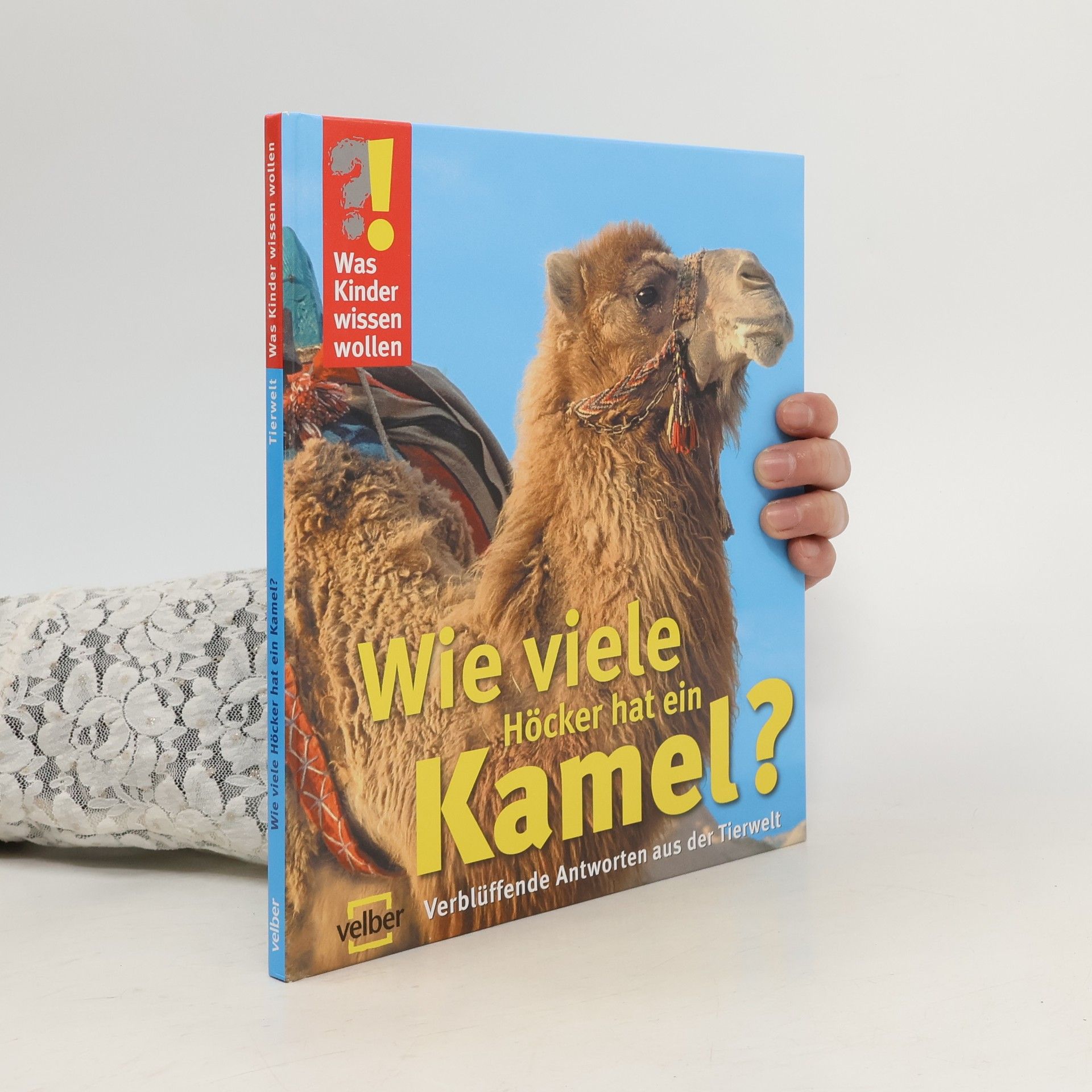 Ulrike Berger Wie viele Höcker hat ein Kamel? Verblüffende Antworten aus der Tierwelt