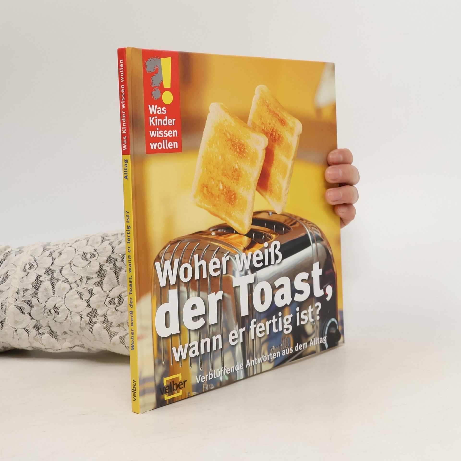 Kolektiv autorů Woher weiß der Toast, wann er fertig ist?