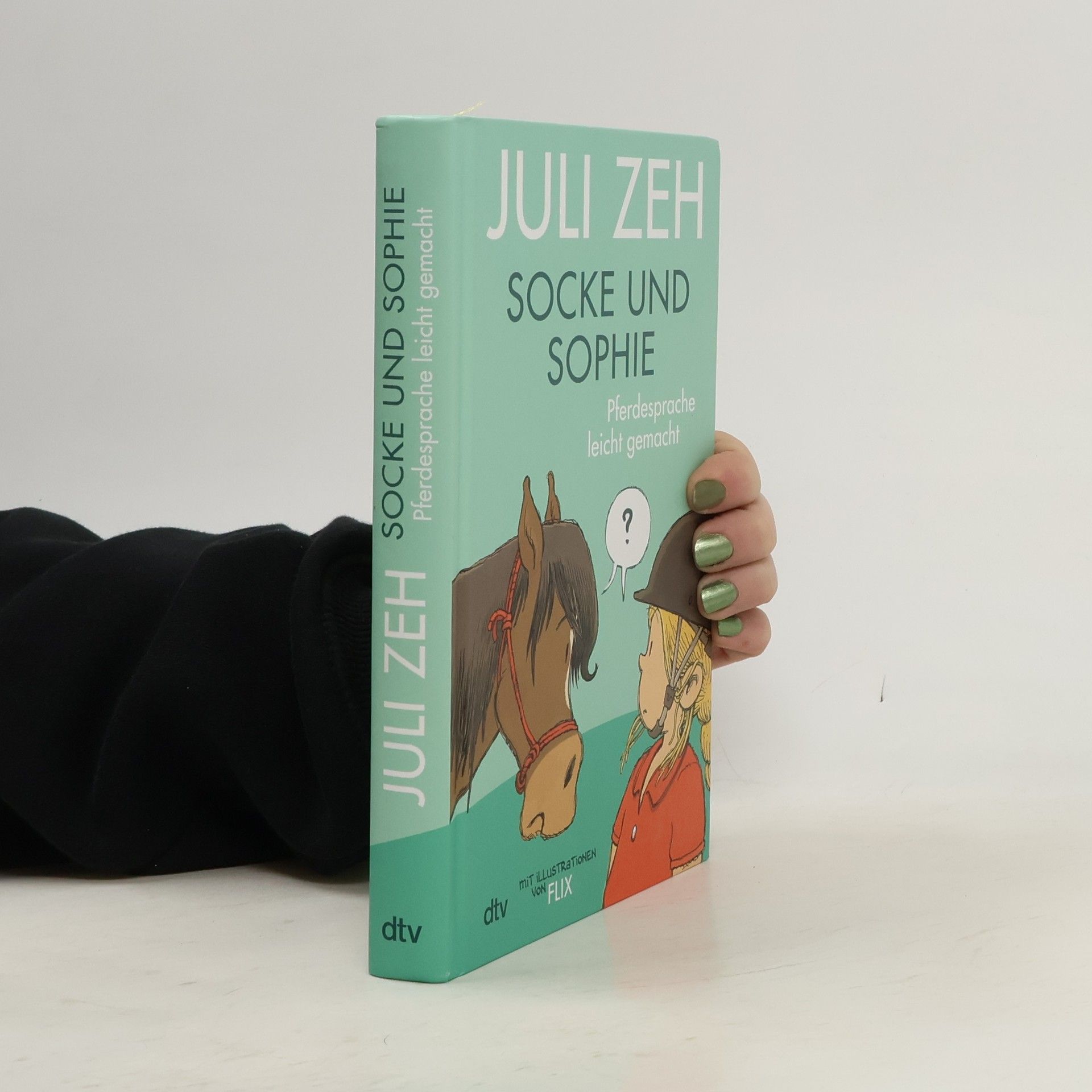 Juli Zeh Socke und Sophie - Pferdesprache leicht gemacht
