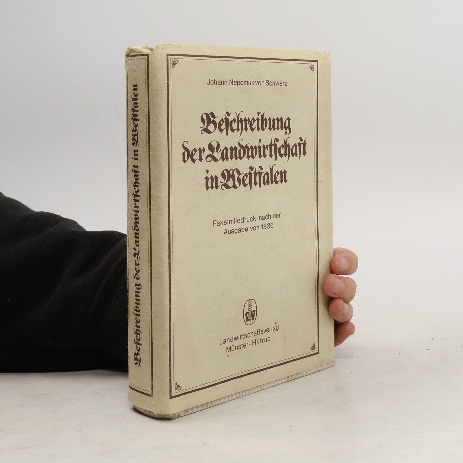 Johann Nepomuk Hubert Von Schwerz Beschreibung der Landwirtschaft in Westfalen