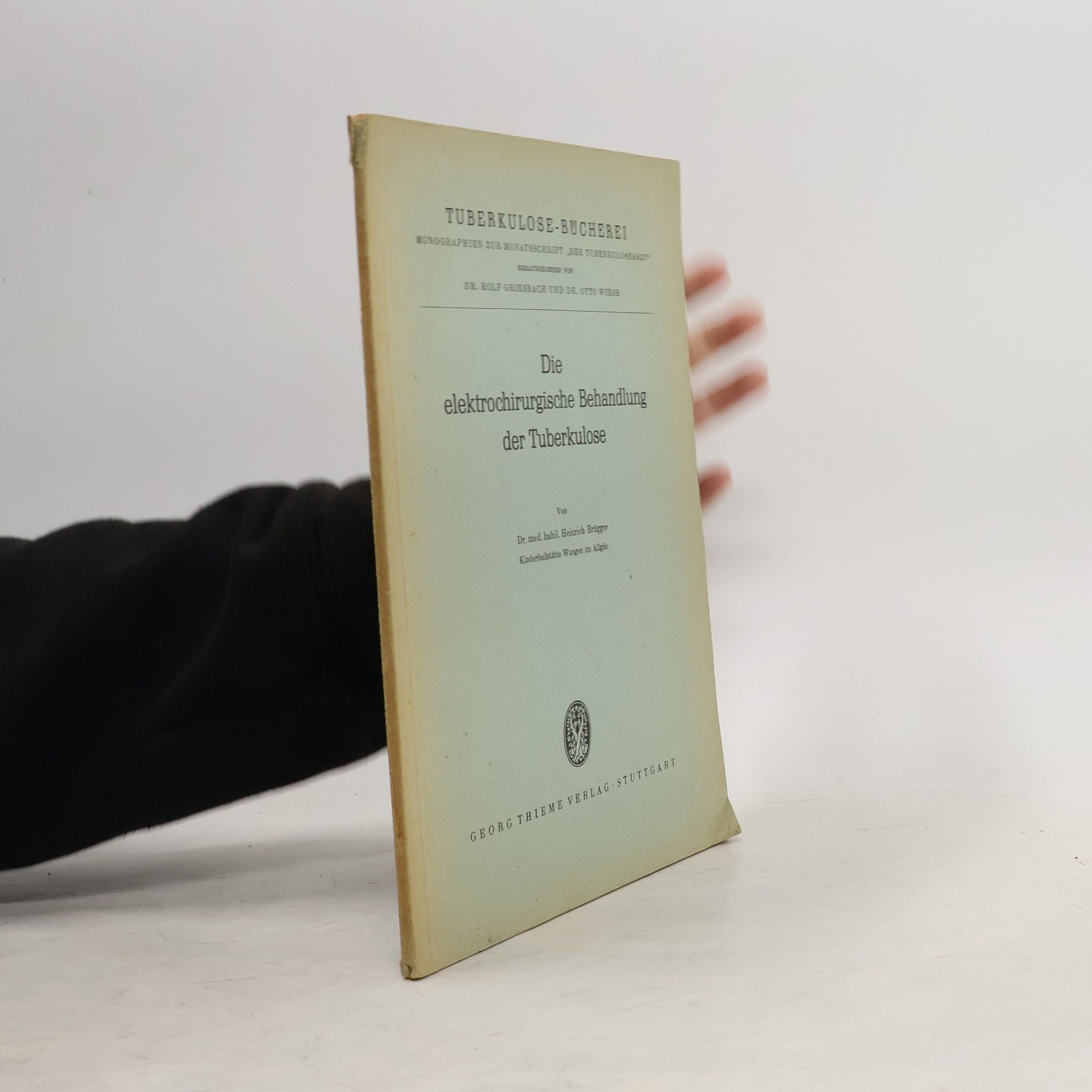 Heinrich Brugger Die elektrochirurgische Behandlung der Tuberkulose