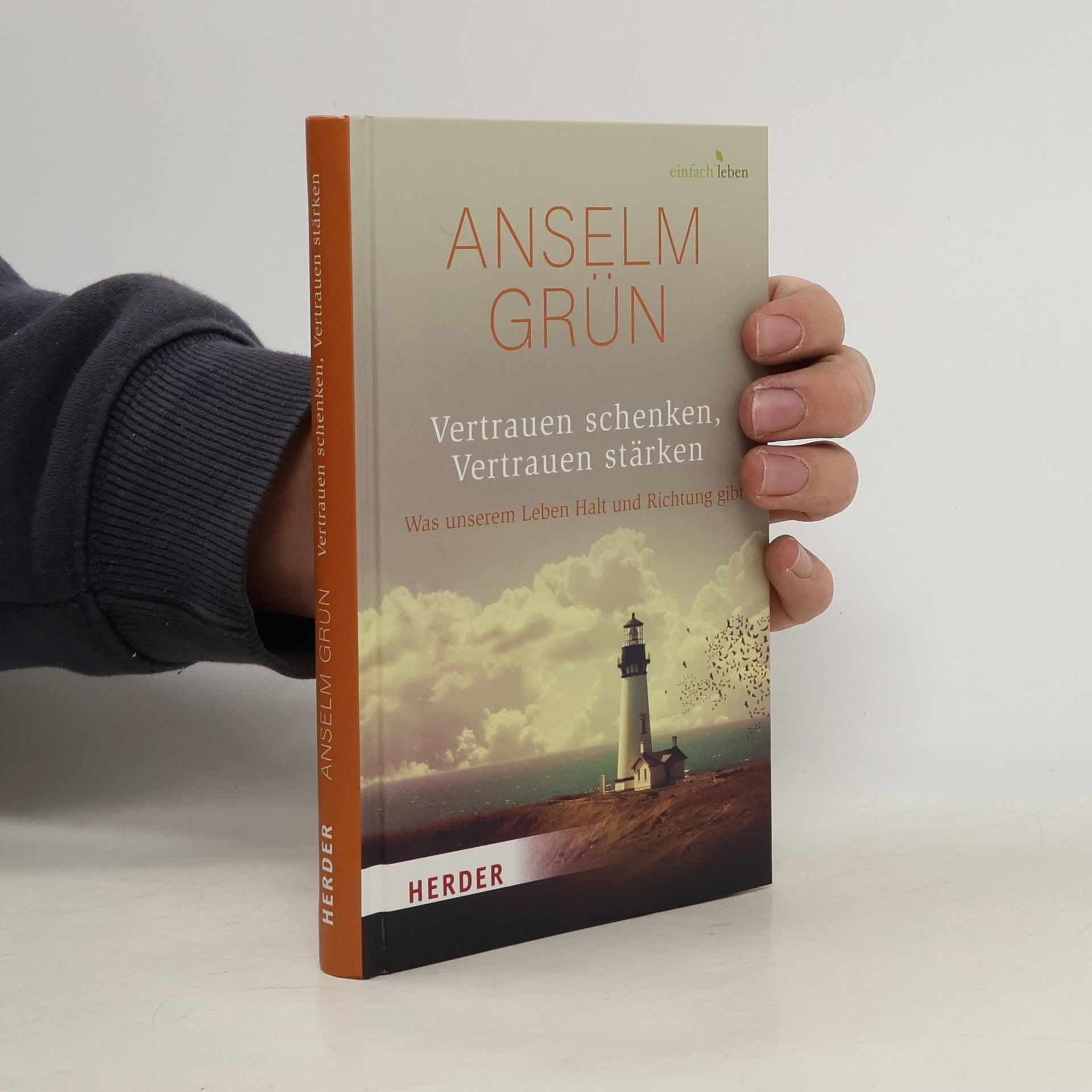 Anselm Grün Vertrauen schenken, Vertrauen stärken