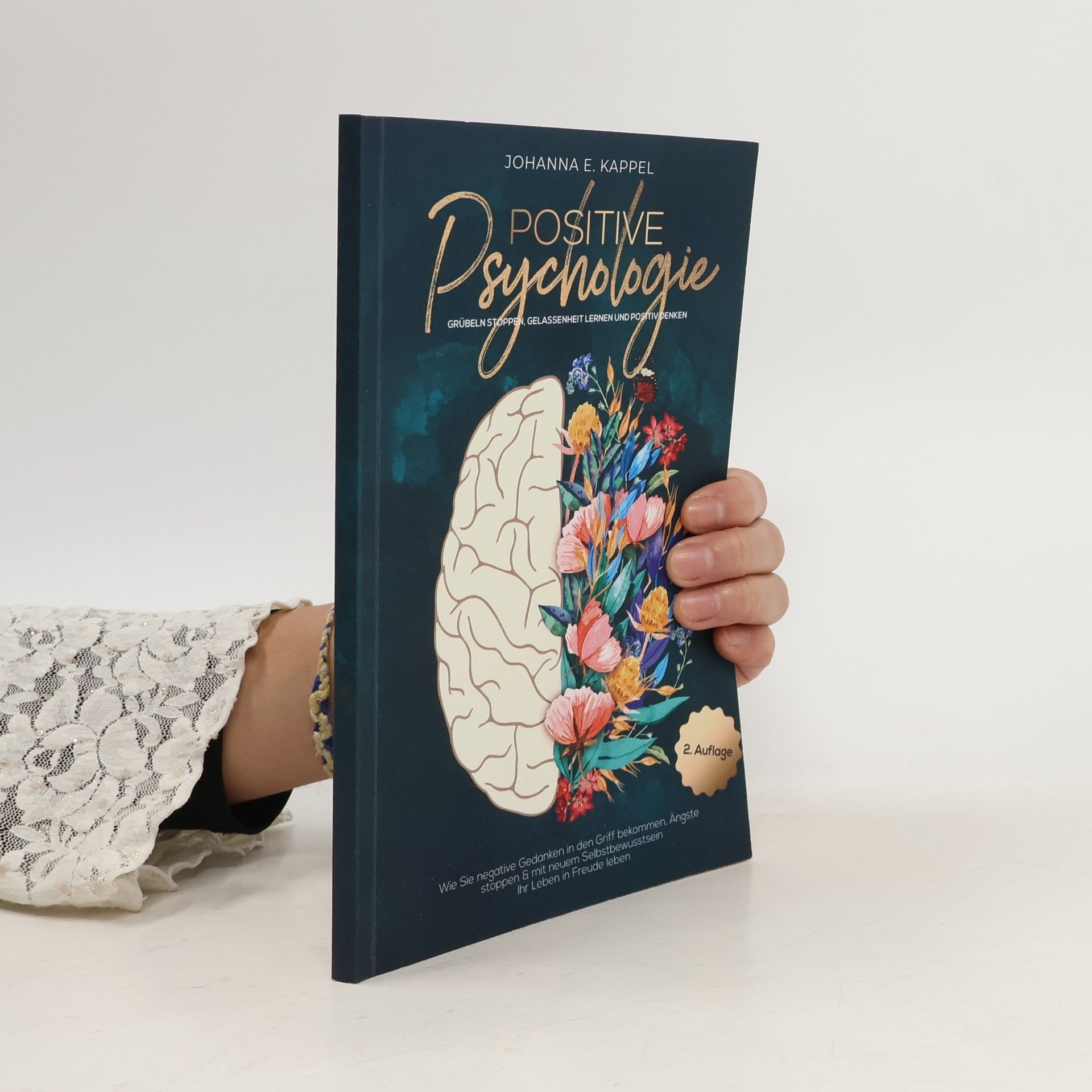 Positive Psychologie. Grübeln Stoppen, Gelassenheit Lernen und Positiv Denken