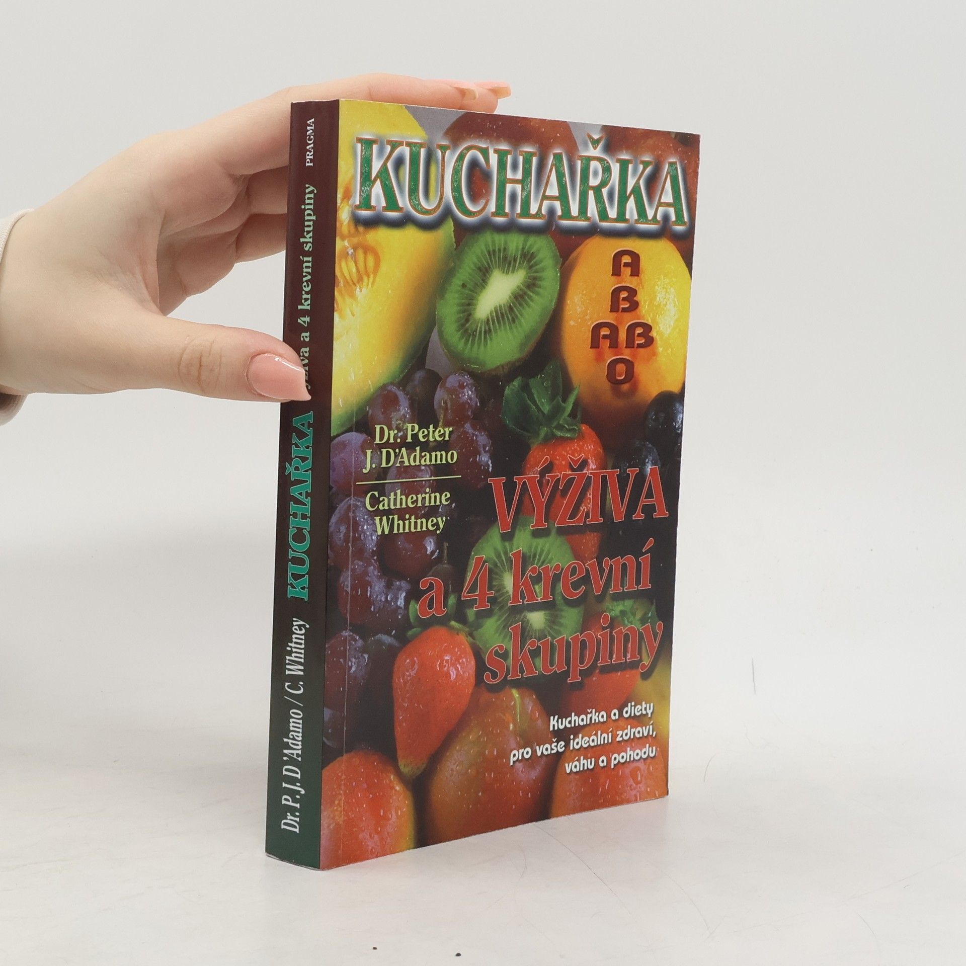 Peter J. d'Adamo Kuchařka. Výživa a 4 krevní skupiny