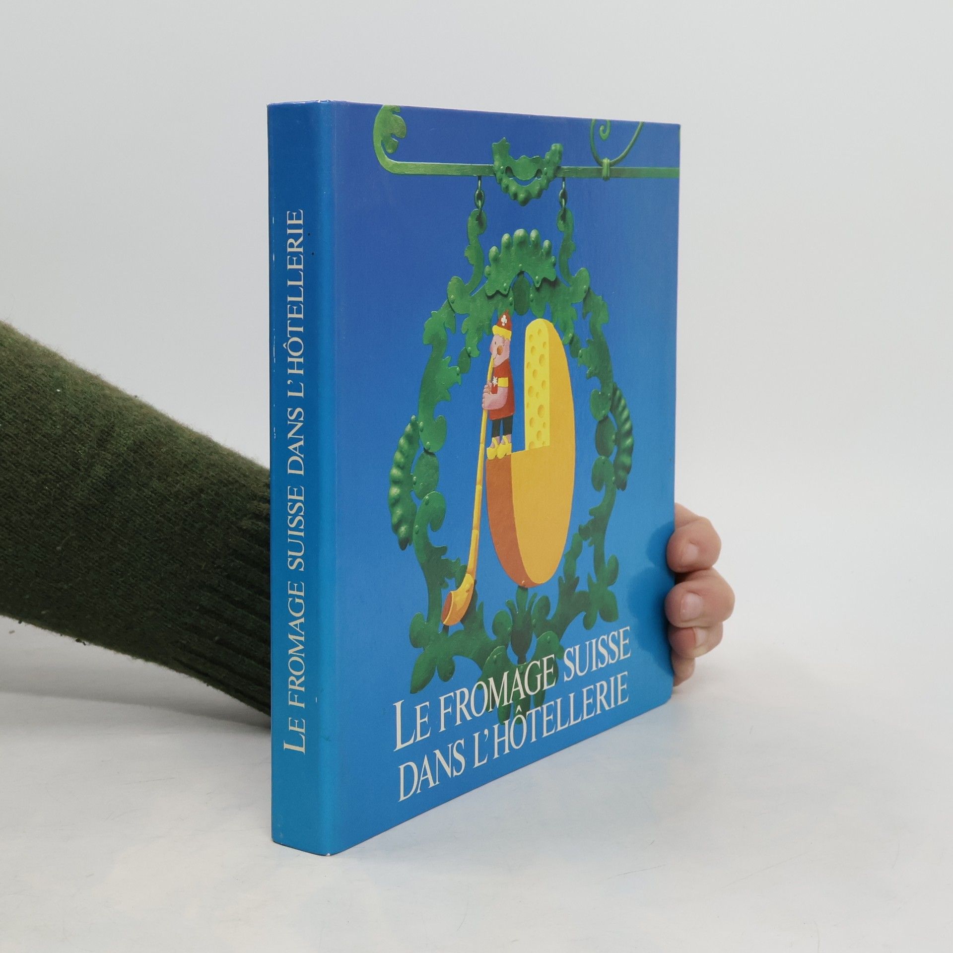 AA.VV. Le fromage suisse dans l'hôtellerie