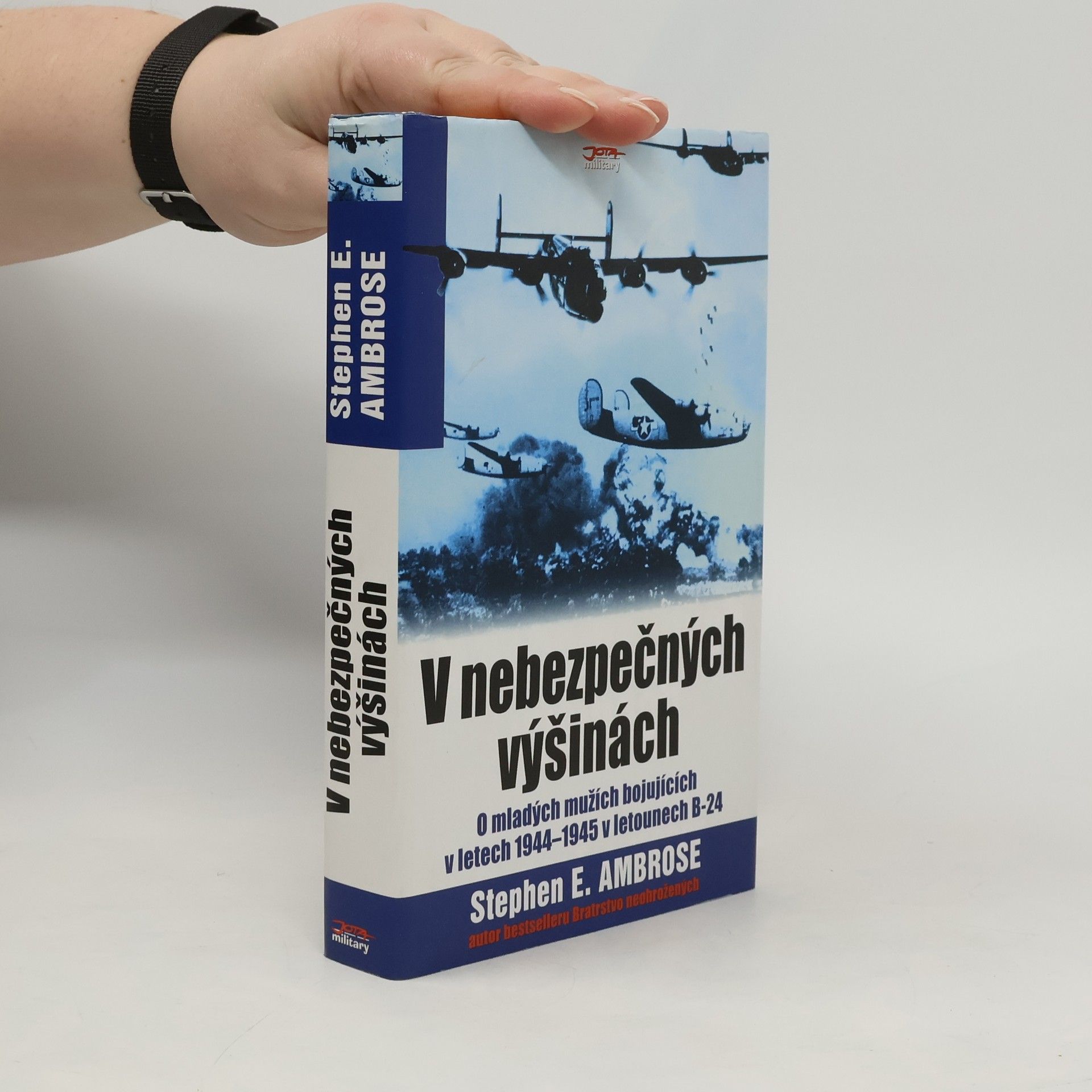 Stephen E. Ambrose V nebezpečných výšinách. O mladých mužích bojujících v letech 1944-1945 v letounech B-24