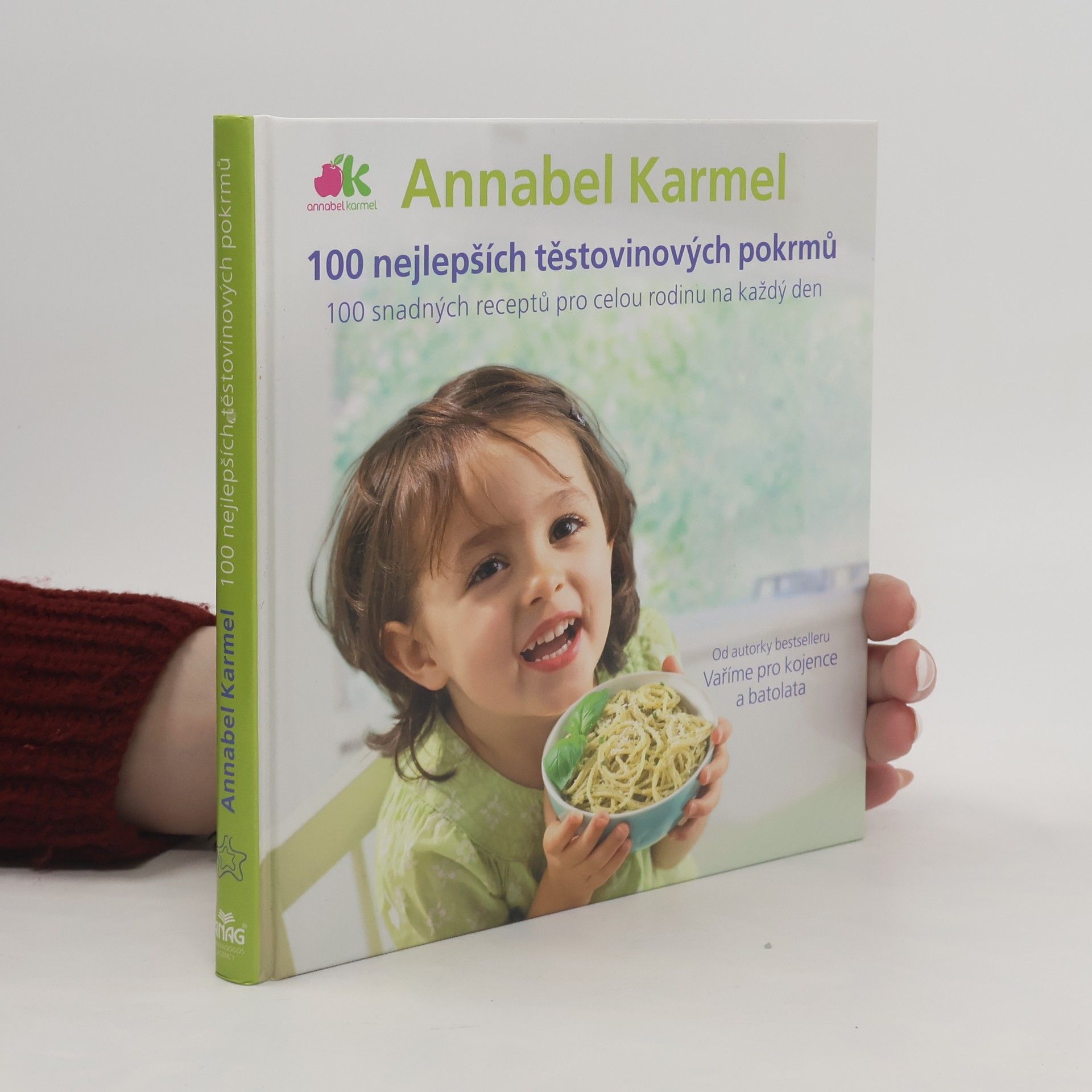 Annabel Karmel 100 nejlepších těstovinových pokrmů : 100 snadných receptů pro celou rodinu na každý den