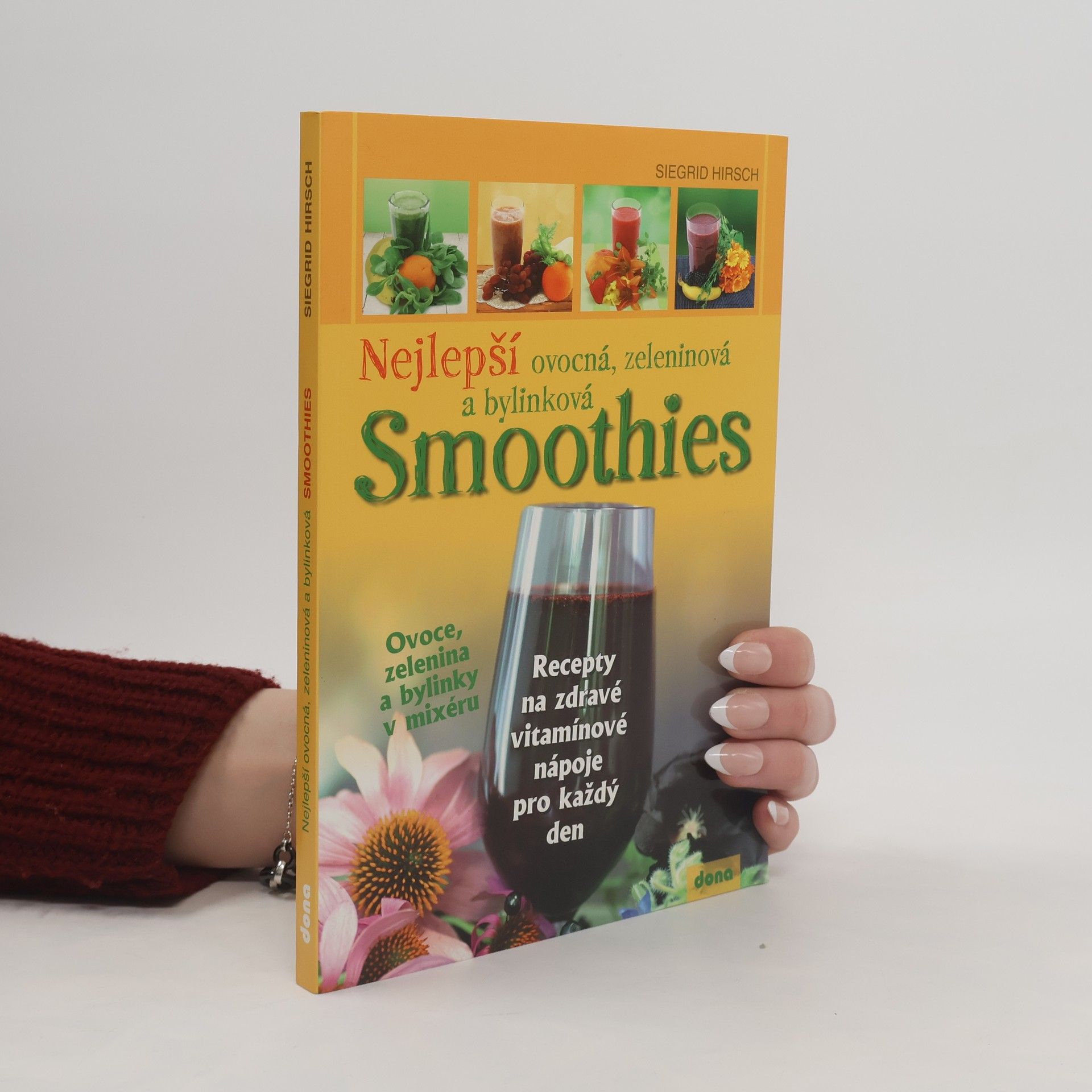 Siegrid Hirsch Nejlepší ovocná, zeleninová a bylinková smoothies