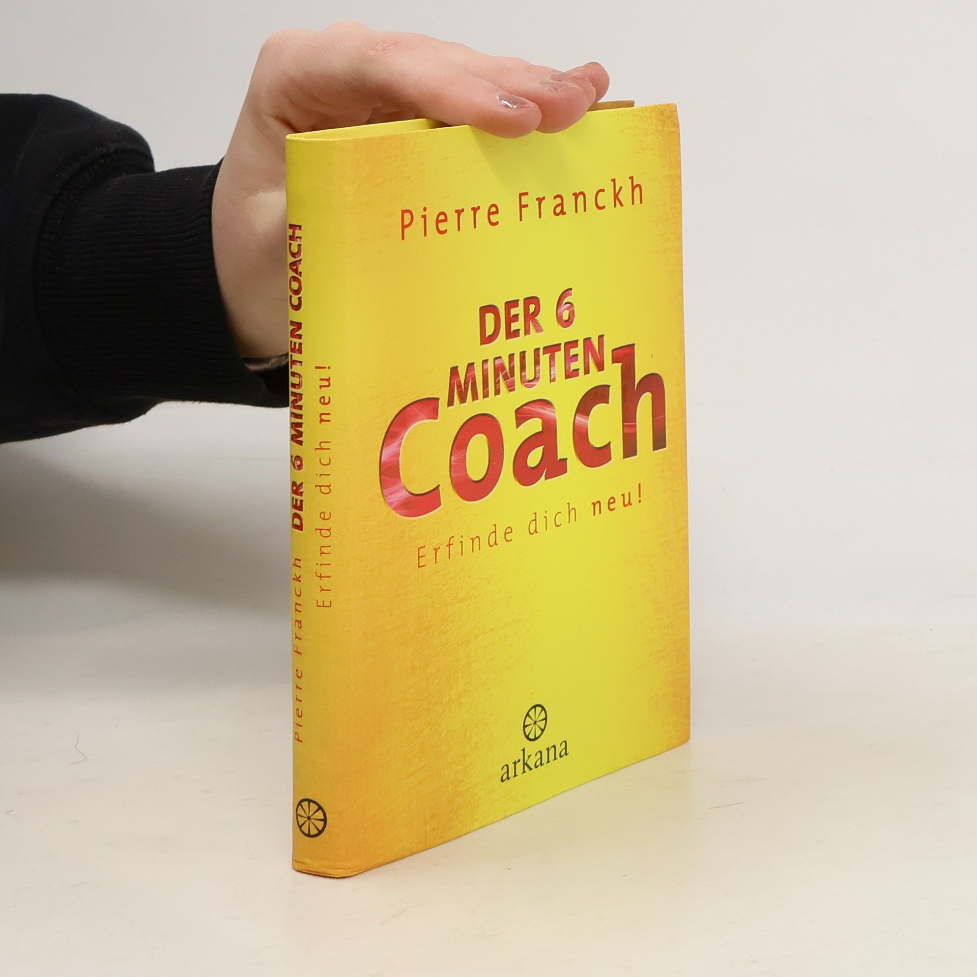 Pierre Franckh Der 6-Minuten-Coach - erfinde dich neu!