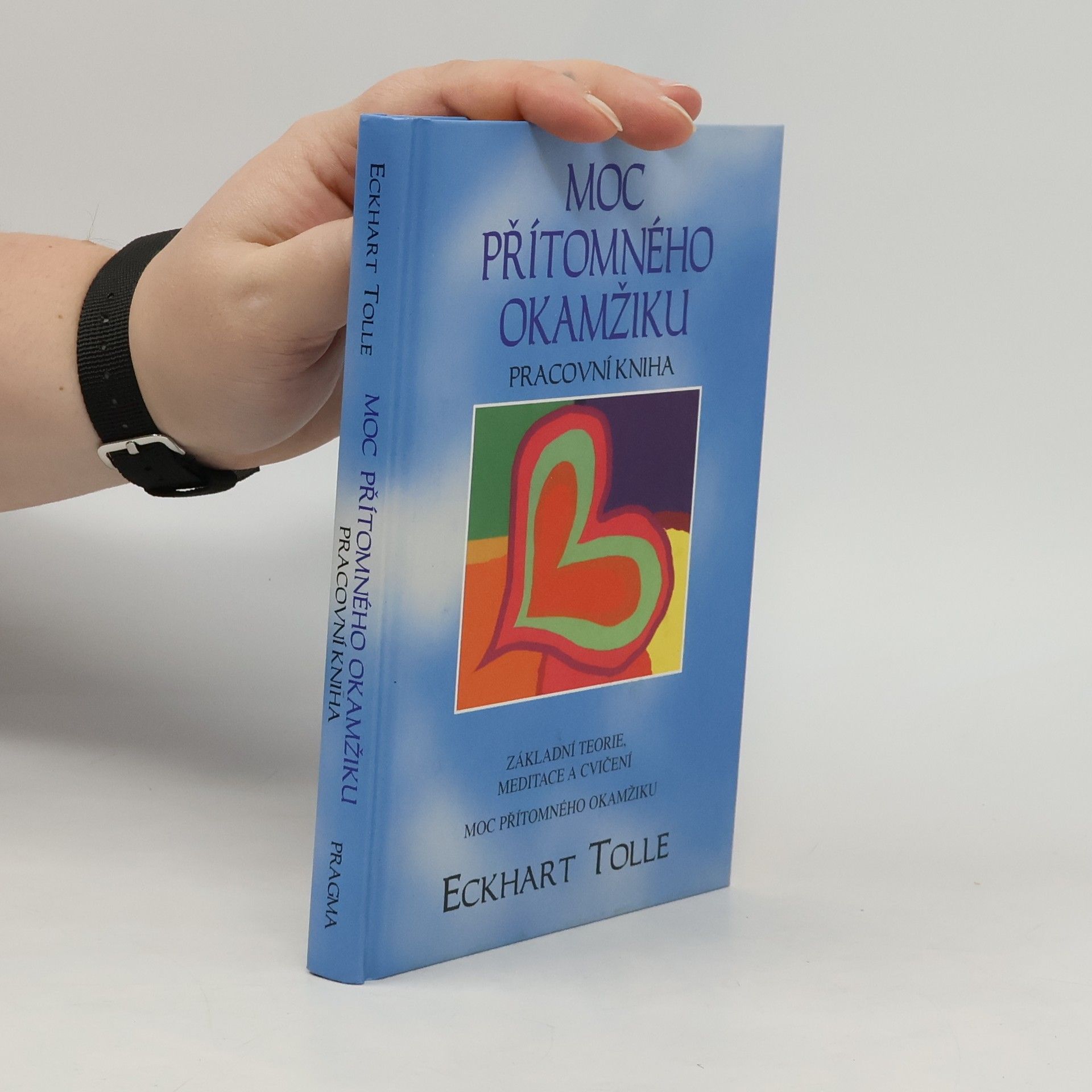 Eckhart Tolle Moc přítomného okamžiku. Pracovní kniha