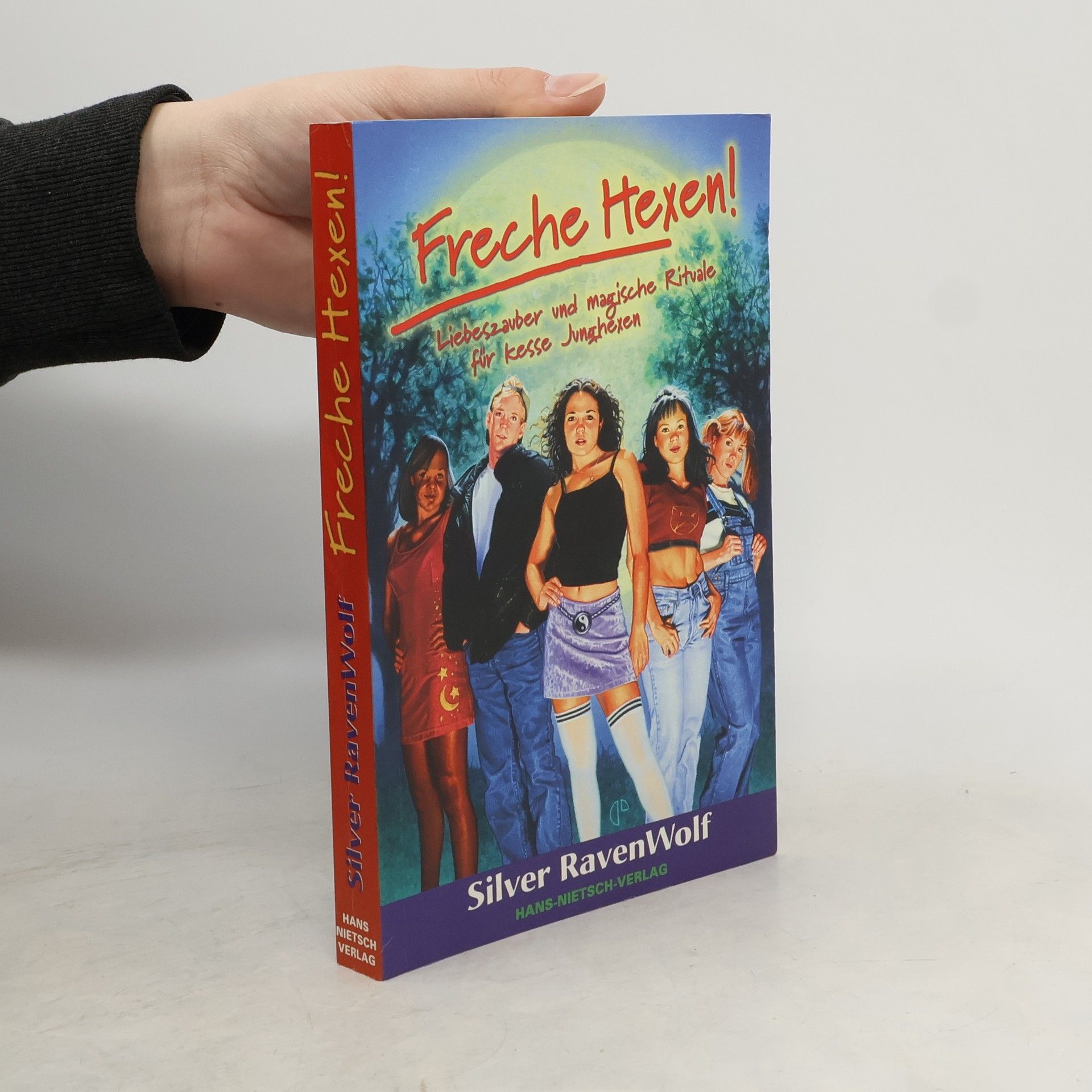Silver RavenWolf Freche Hexen!. Liebeszauber und magische Rituale für kesse Junghexen