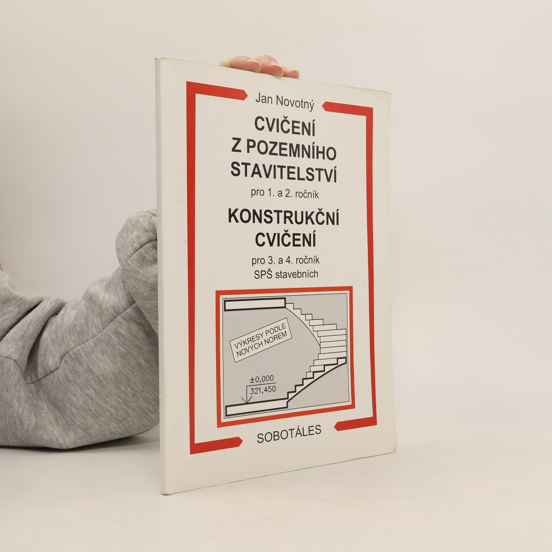Jan Novotný Cvičení z pozemního stavitelství pro 1. a 2. ročník. Konstrukční cvičení pro 3. a 4. ročník SPŠ stavebních