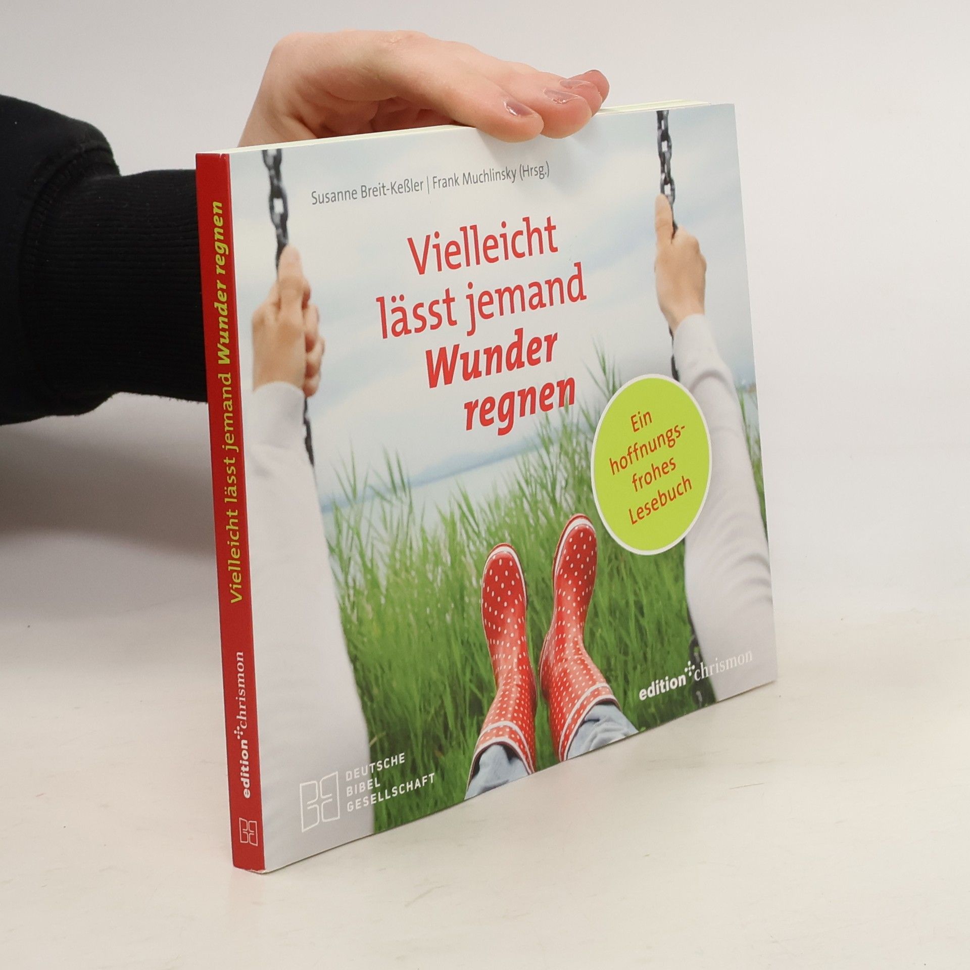 Vielleicht lässt jemand Wunder regnen. Ein hoffnungsfrohes Lesebuch