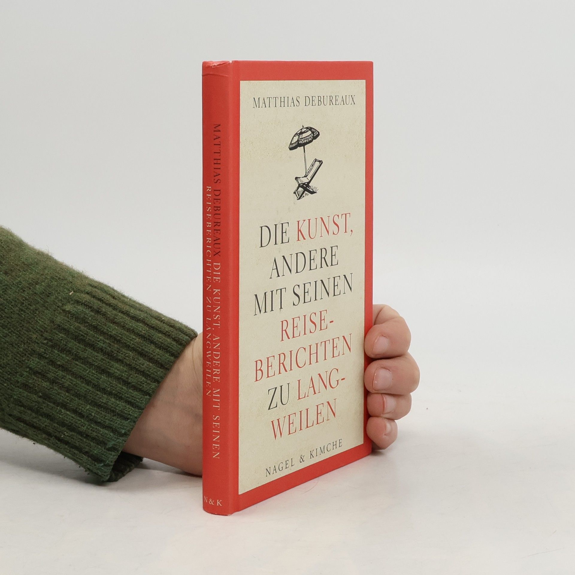 Matthias Debureaux Die Kunst, andere mit seinen Reiseberichten zu langweilen
