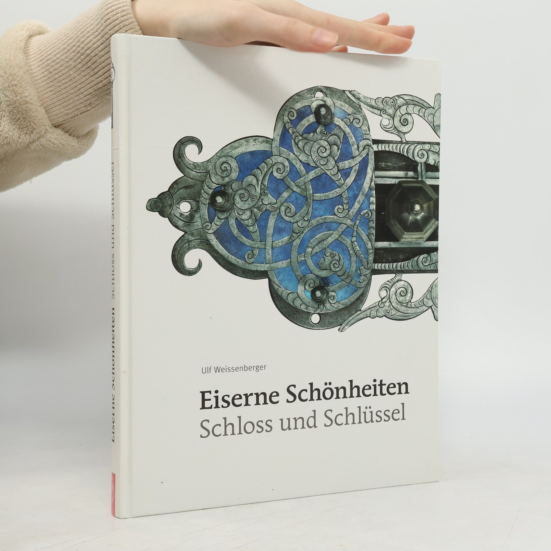 Ulf Weissenberger Eiserne Schönheiten: Schloss und Schlüssel