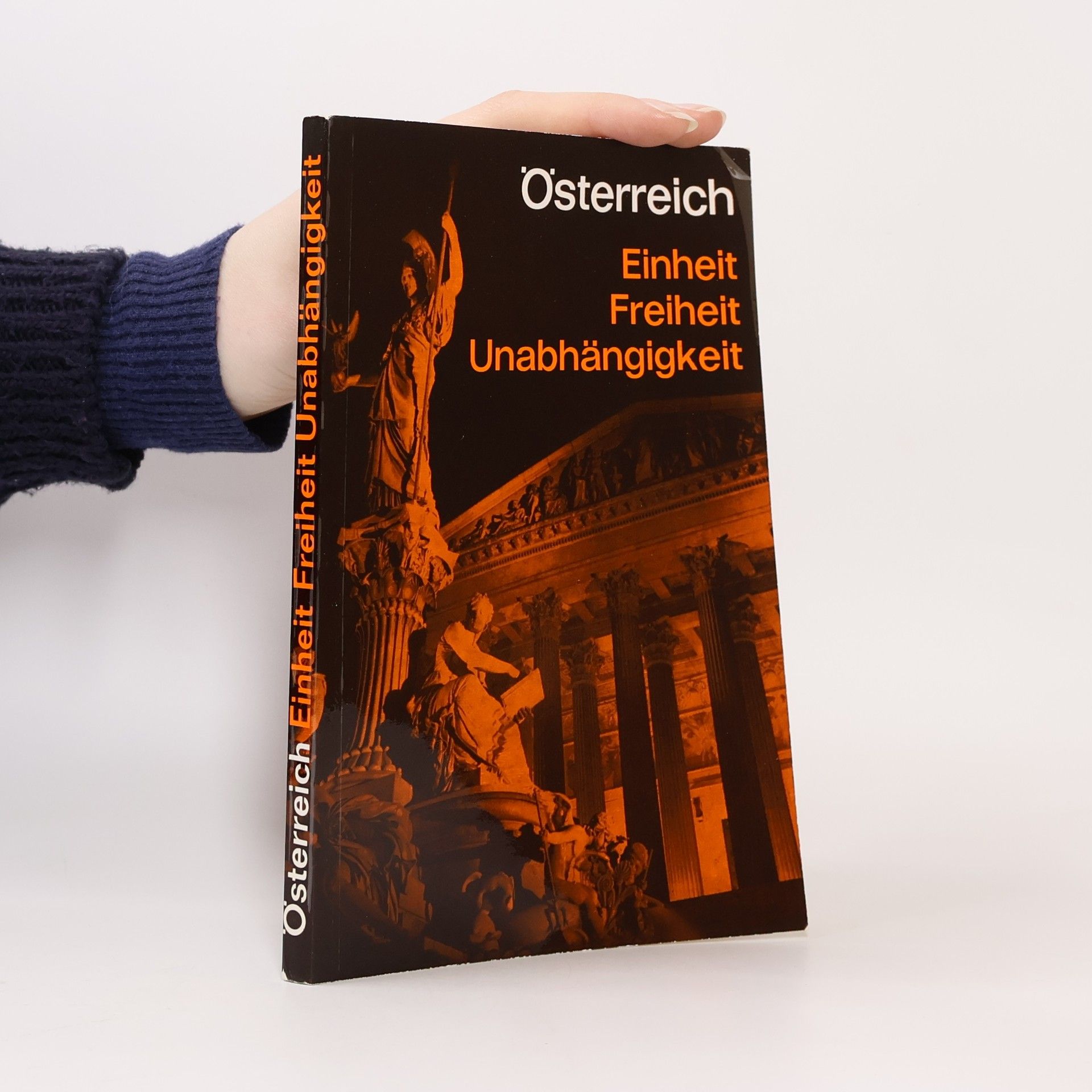 Österreich. Einheit, Freiheit, Unabhängigkeit