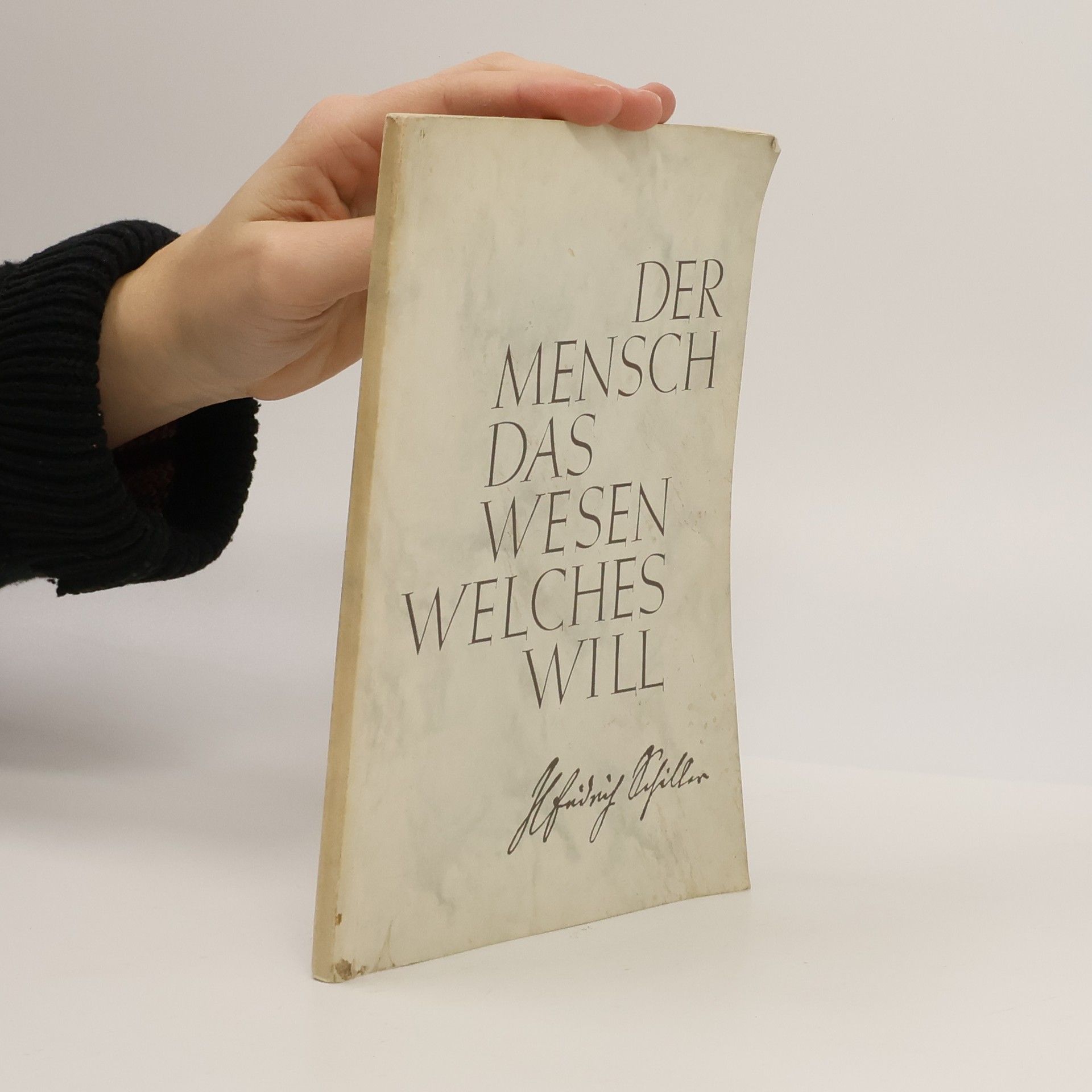 Friedrich Schiller Der Mensch das Wesen welches will