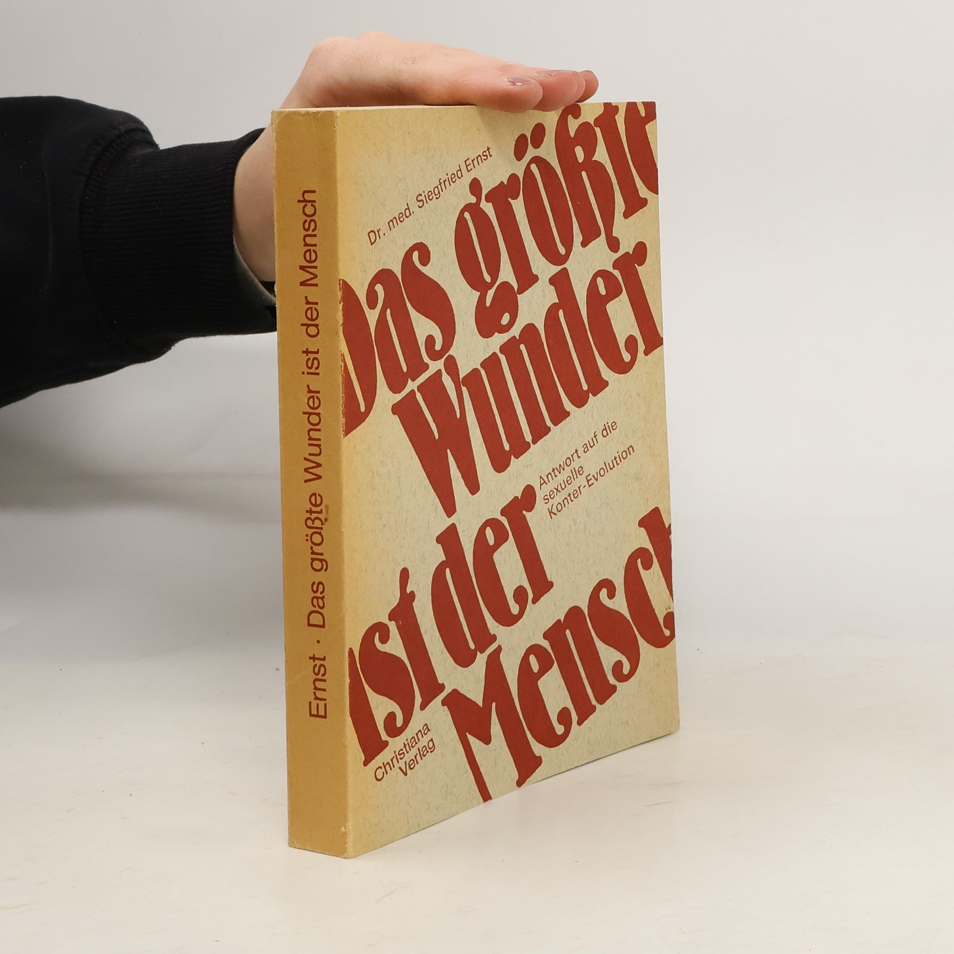 Dr. med. Siegfried Ernst Das größte Wunder ist der Mensch
