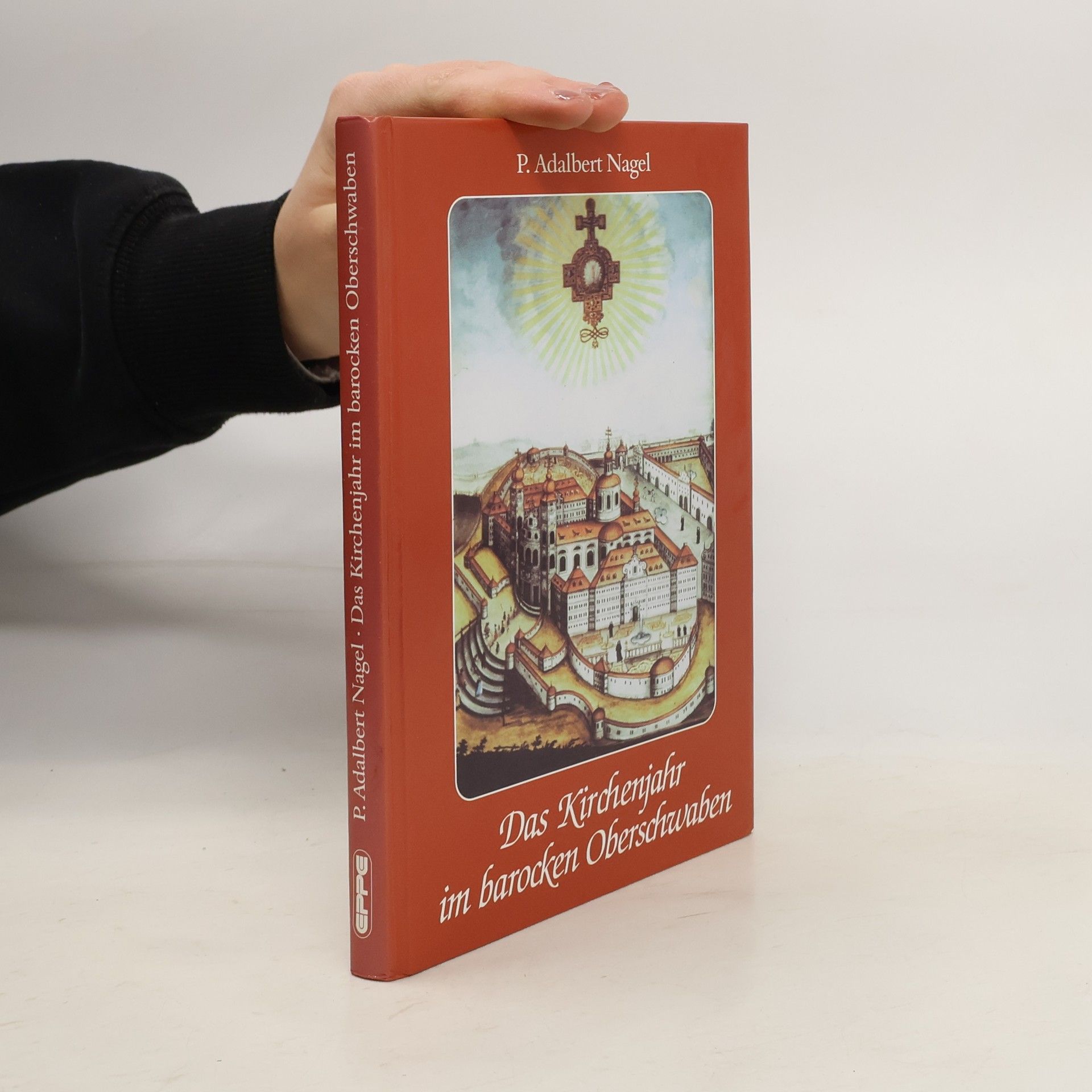 P. Adalbert Nagel Das Kirchenjahr im barocken Oberschwaben