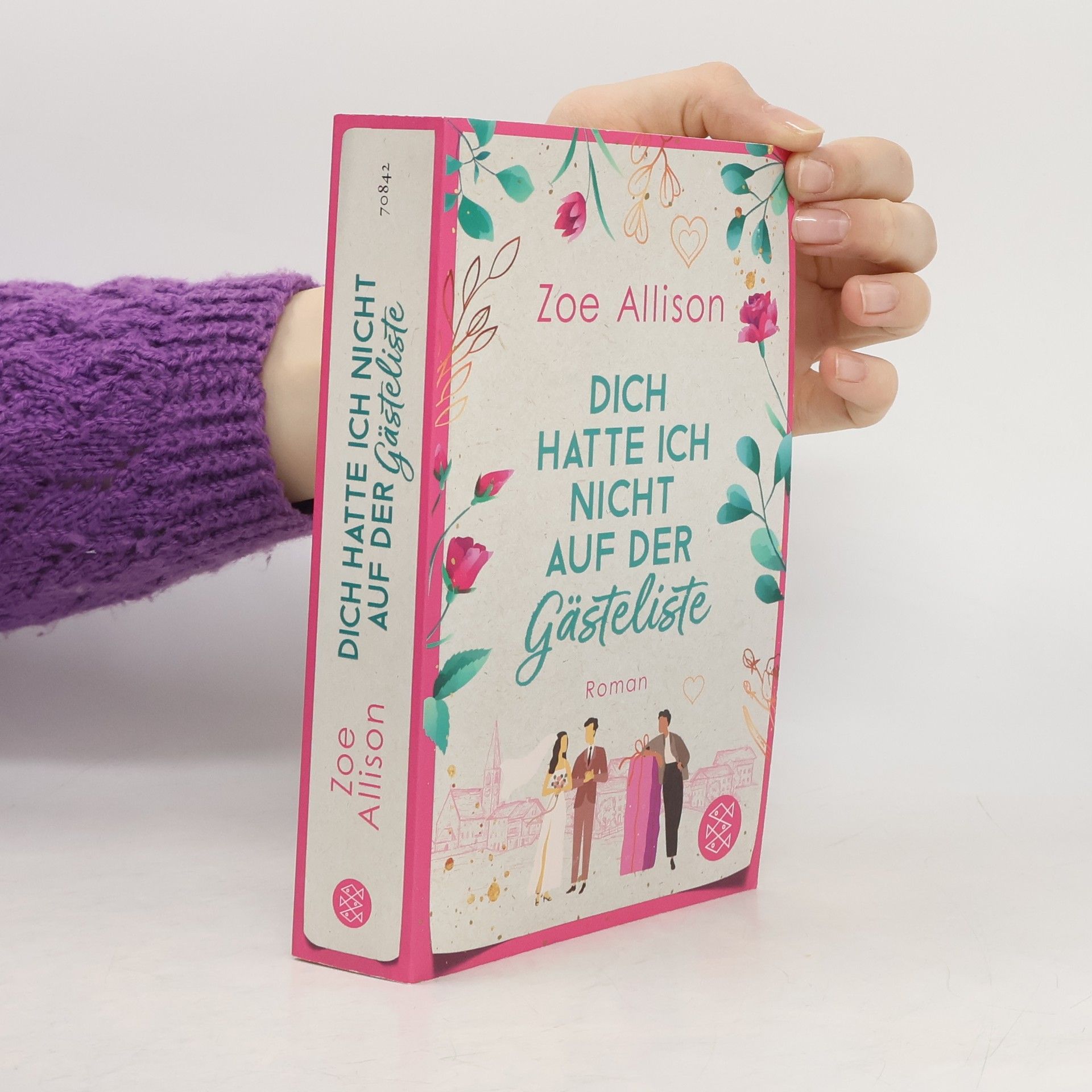 Zoe Allison Dich hatte ich nicht auf der Gästeliste. Eine Hochzeit, zwei beste Freunde und ein Für Immer?